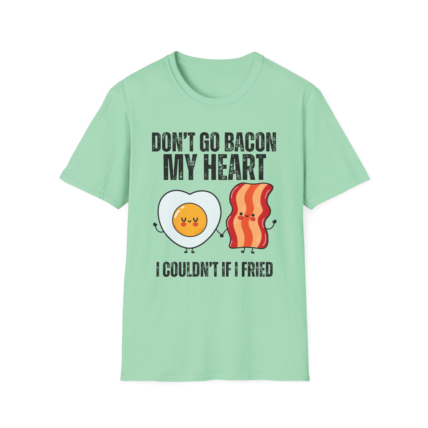 Don't Go Bacon My Heart Shirt for Funny T-shirt gift for Him for Valentine's Day gifts for Her - Funny T shirt - Carnivore Shirts