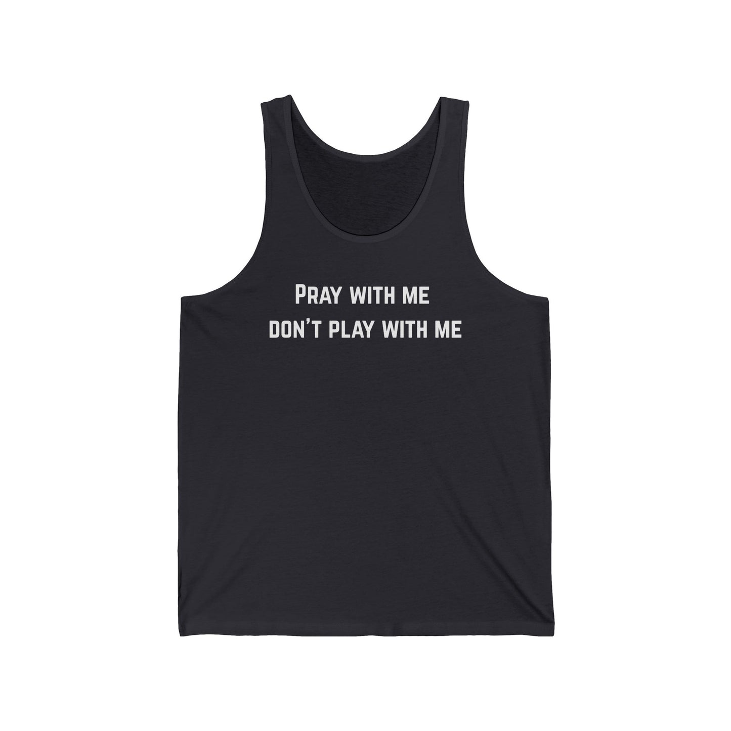 Christian Workout Tank Top, Unisex Jersey Tank, Pray with Me Don't Play with Me Shirt, Gym Sleeveless Tee, Religious Exercise Top