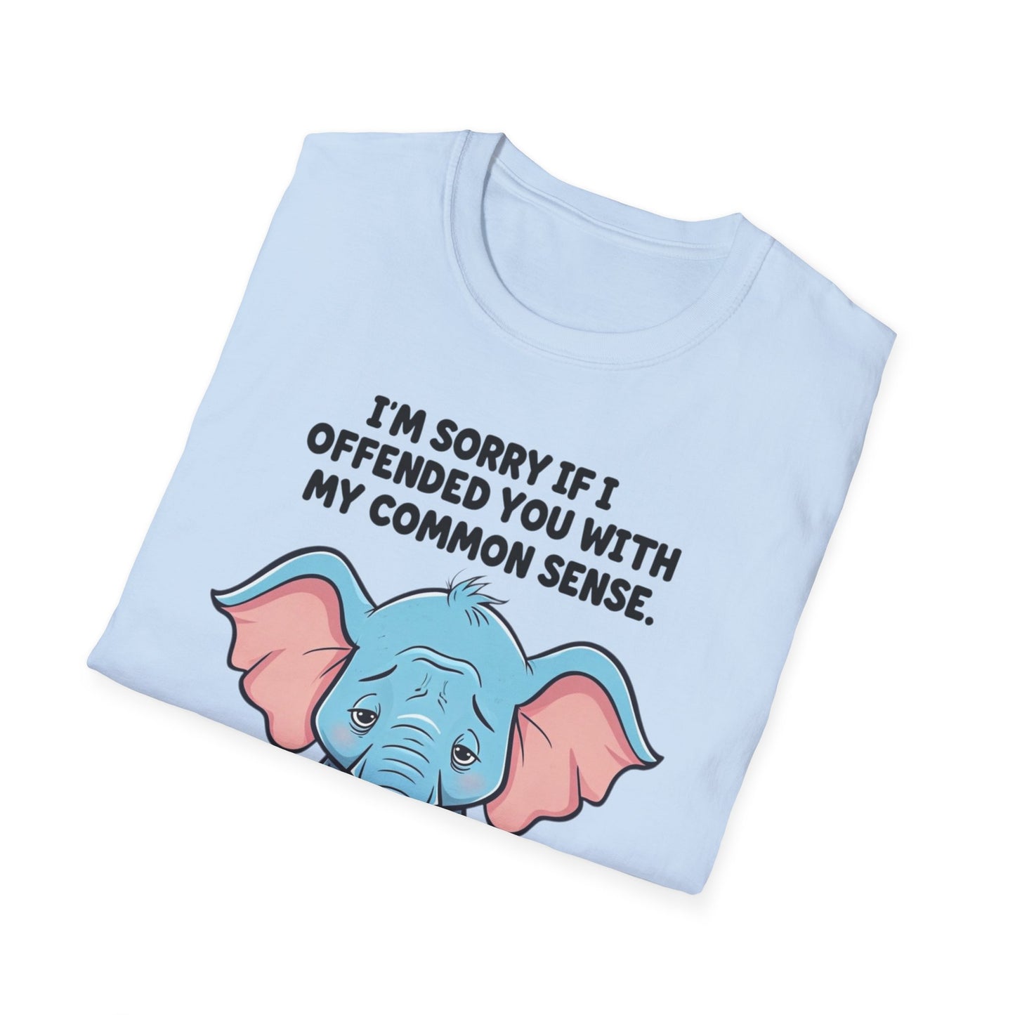 Sarcasm Shirt for Sarcastic gift for Friends gifts Funny Sarcastic TShirt for Elephant T-shirts for Funny Graphic Tees for Her gift for Him