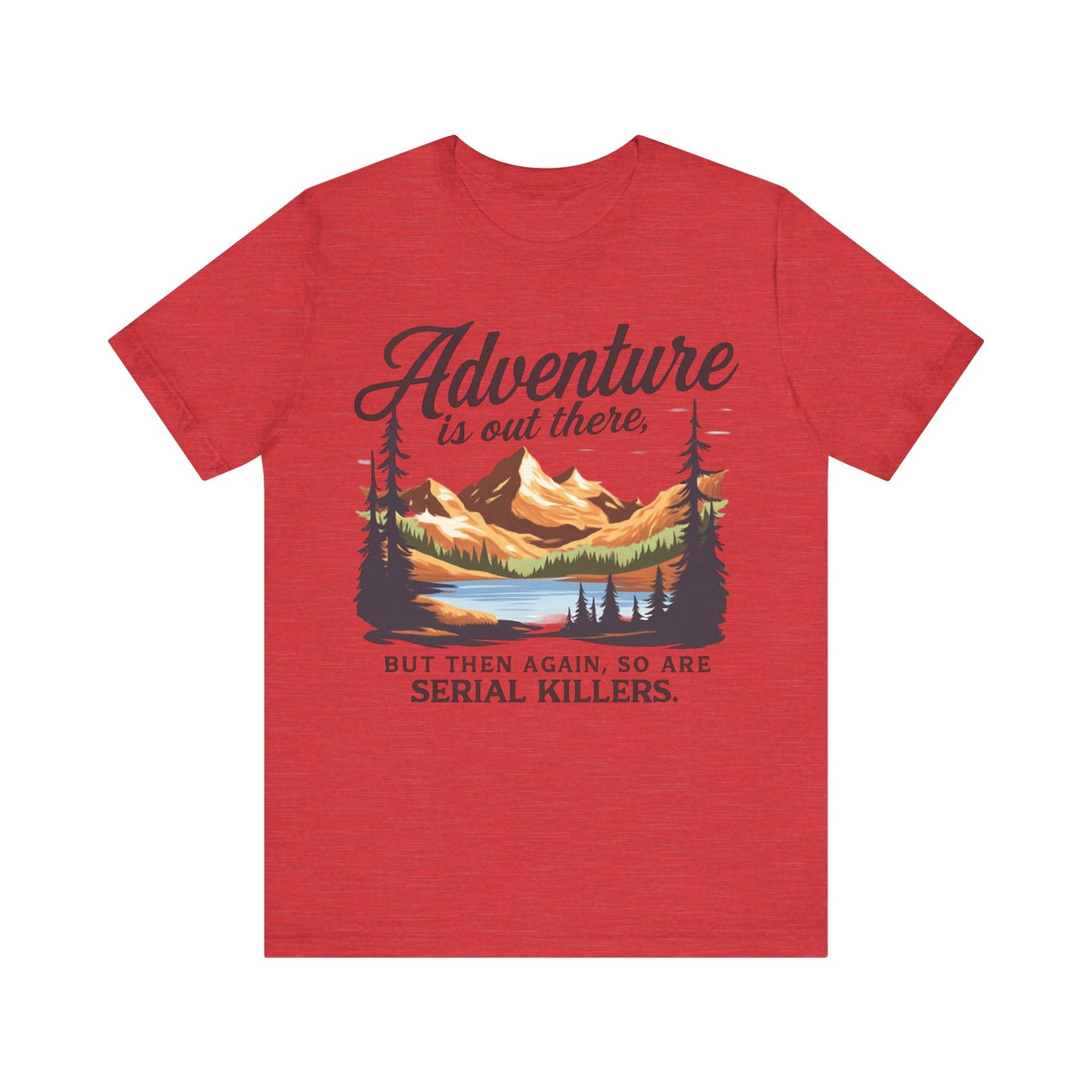 Adventure is Out There Unisex Tee, Murder Mystery Shirt Wanderlust Shirt, Outdoor Graphic Tee, Traveler Gift, Nature Lover Top