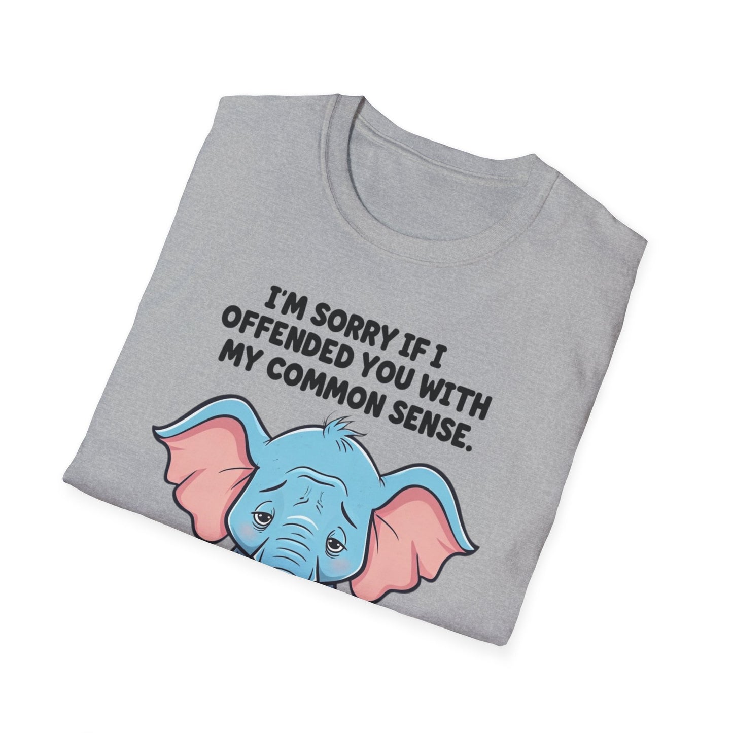 Sarcasm Shirt for Sarcastic gift for Friends gifts Funny Sarcastic TShirt for Elephant T-shirts for Funny Graphic Tees for Her gift for Him