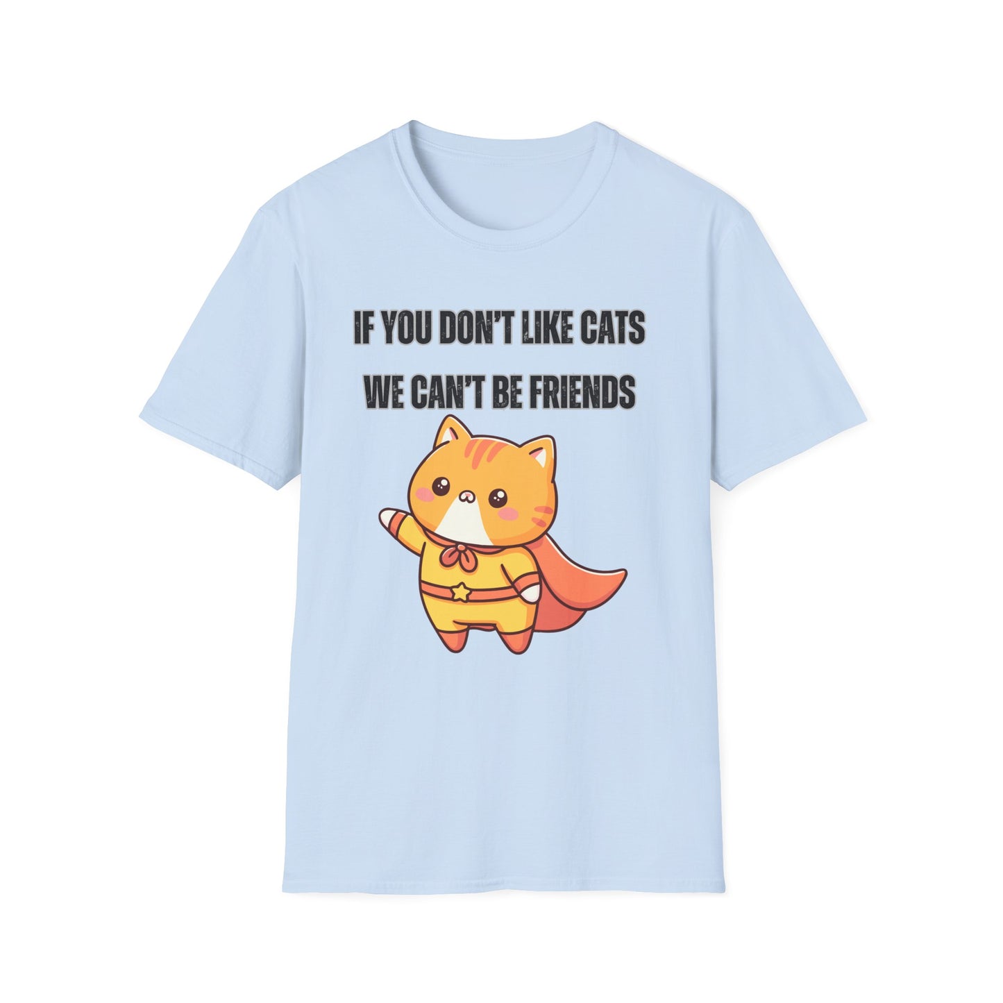 T Shirt Cute Cat Shirt for Cat Lover Gift Cute Cats T- Shirt for Cat Mom Gift If You Don't Like Cats We Can't Be Friends Shirt