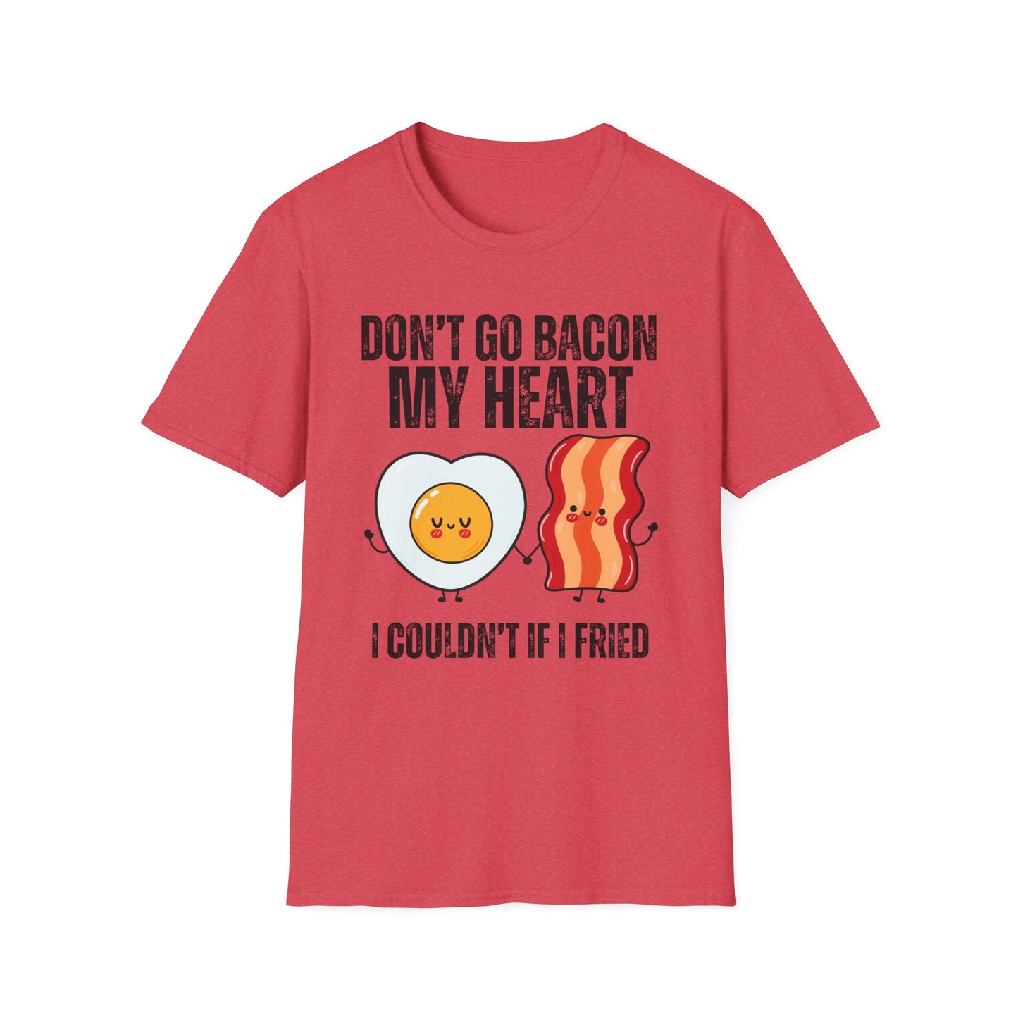 Don't Go Bacon My Heart Shirt for Funny T-shirt gift for Him for Valentine's Day gifts for Her - Funny T shirt - Carnivore Shirts
