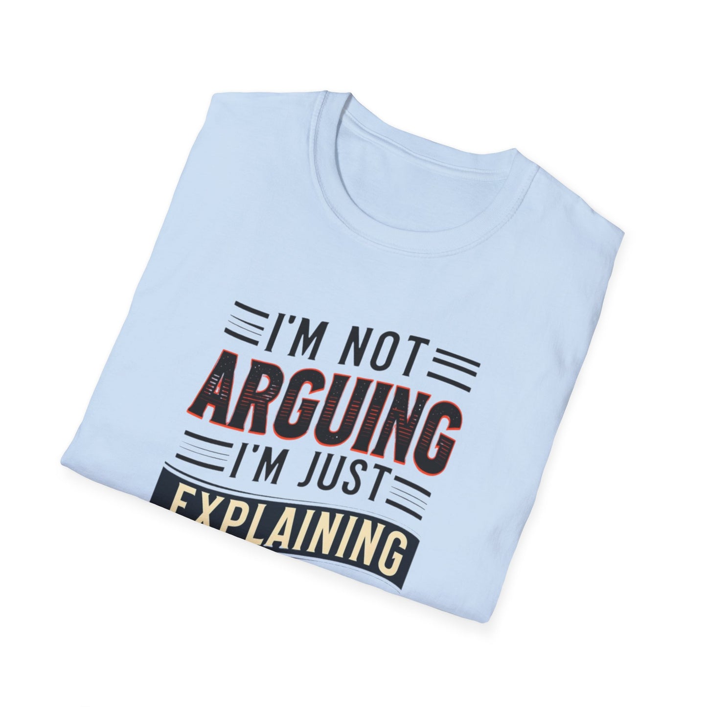Sarcasm Shirt for Sarcastic T-shirt gift for Friends Funny Tshirts for Him gifts I'm Not Arguing I'm Explaining Why I'm Right Funny Tees