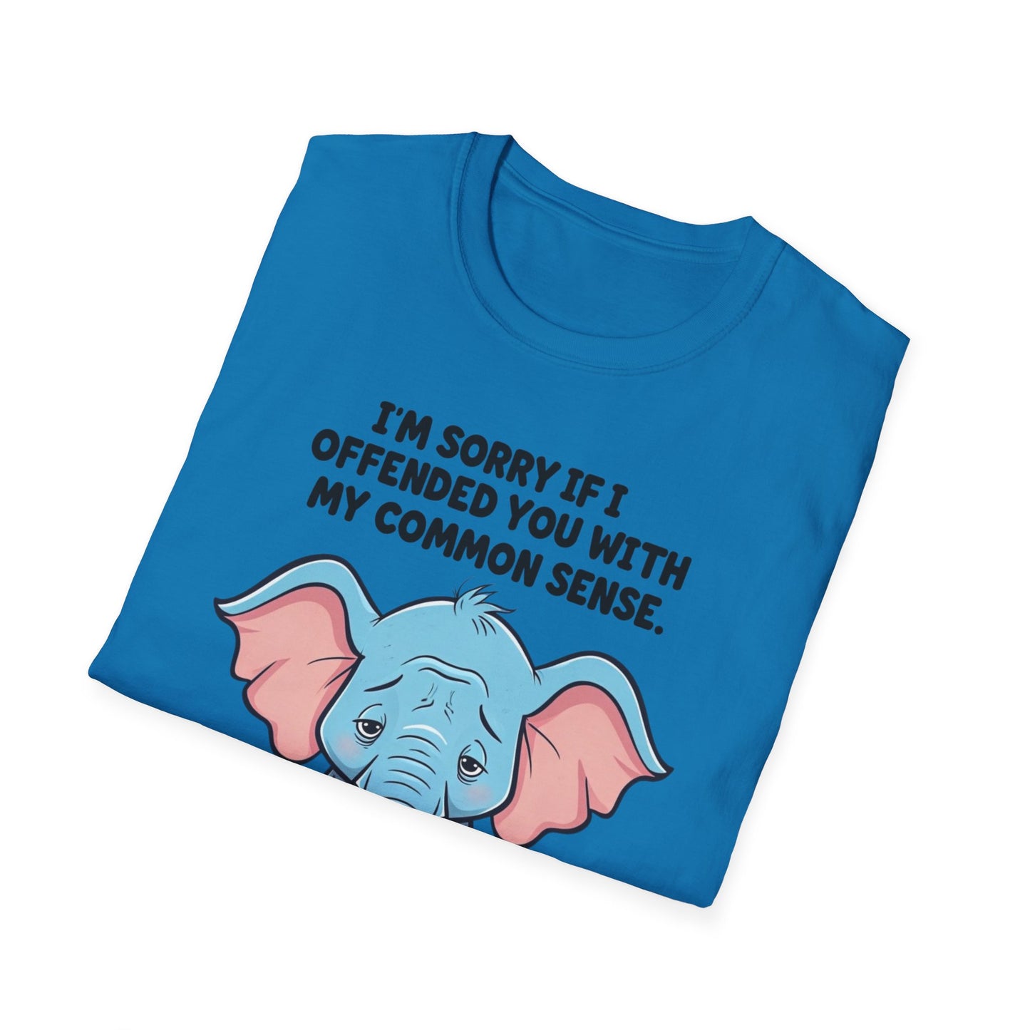 Sarcasm Shirt for Sarcastic gift for Friends gifts Funny Sarcastic TShirt for Elephant T-shirts for Funny Graphic Tees for Her gift for Him
