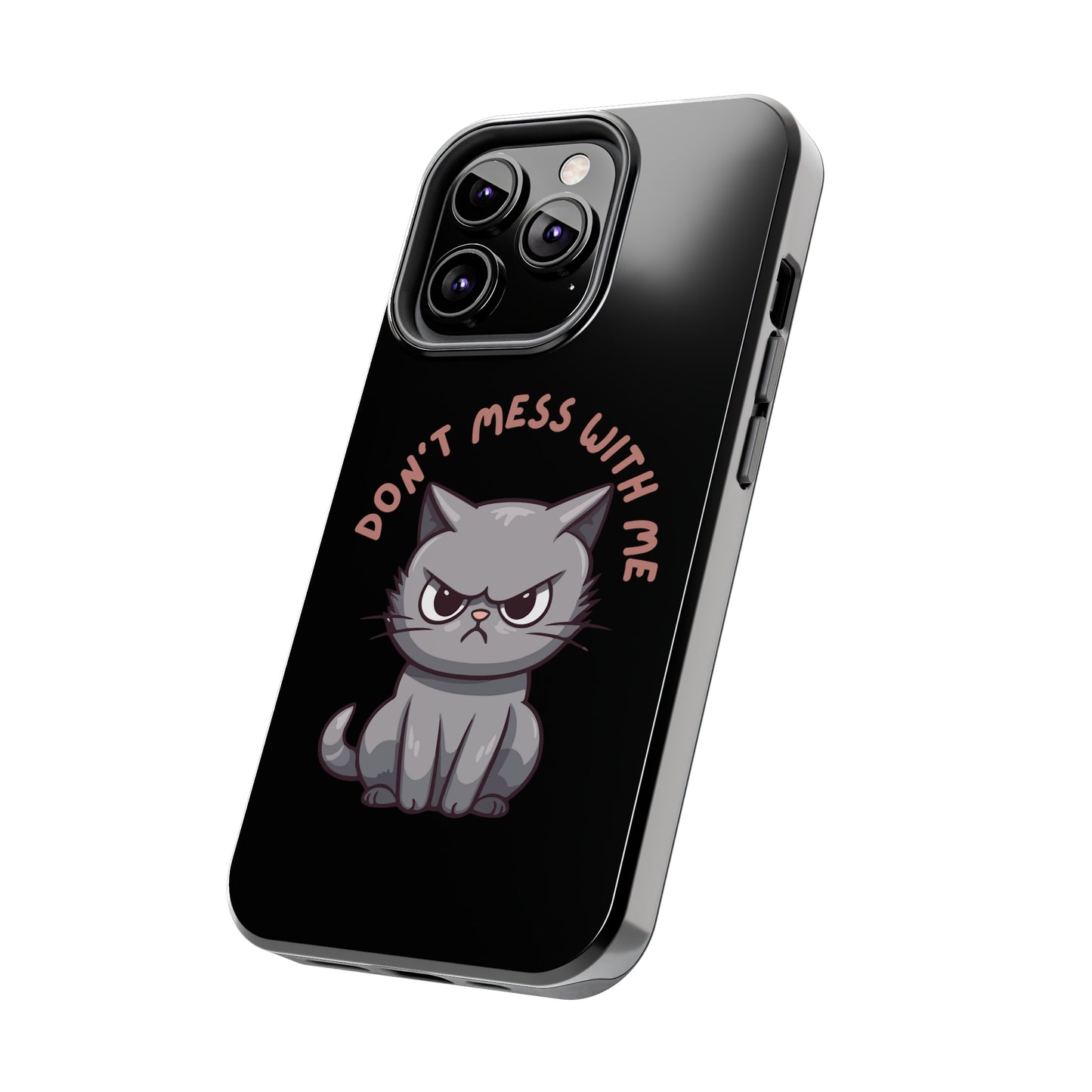 Funny Cat iPhone Case for Cat Lover gift for Friend gift for Cat Mom gift for Her ANGRY CAT Don't Mess With Me Cute CATS protective case