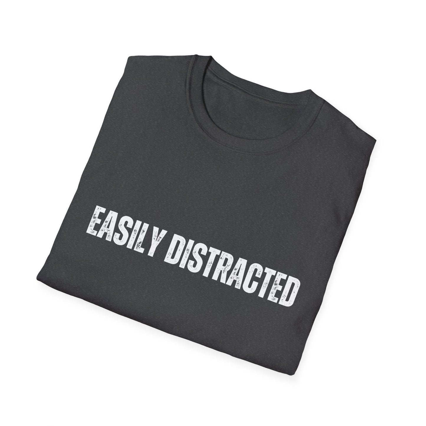 Easily Distracted T-Shirt for Co Worker gift for Friend Funny Shirt for ADHD T Shirt for ADHD gift