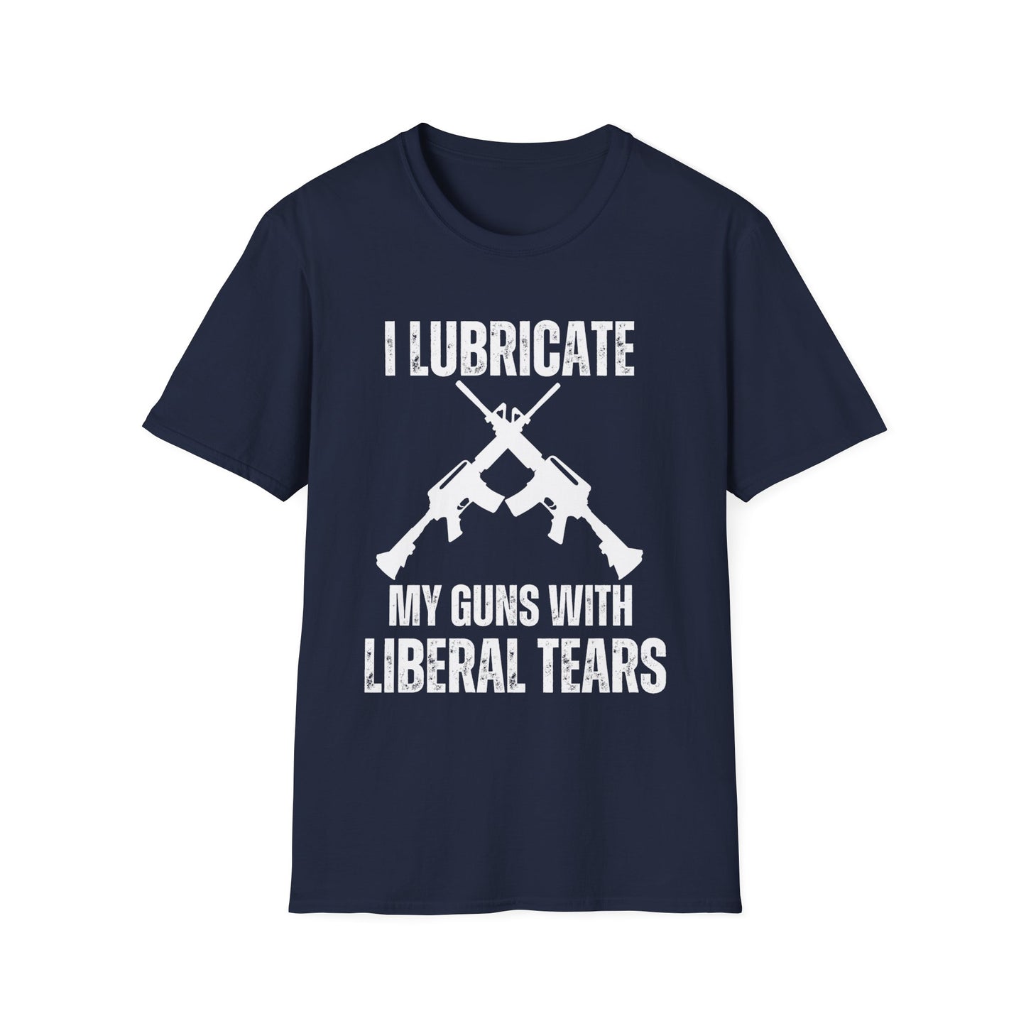 I Lubricate My Guns With Liberal Tears T-shirt for AR 15 lover gift for gun lover gift for Pro Gun Shirt T shirts AR-15 Shirts