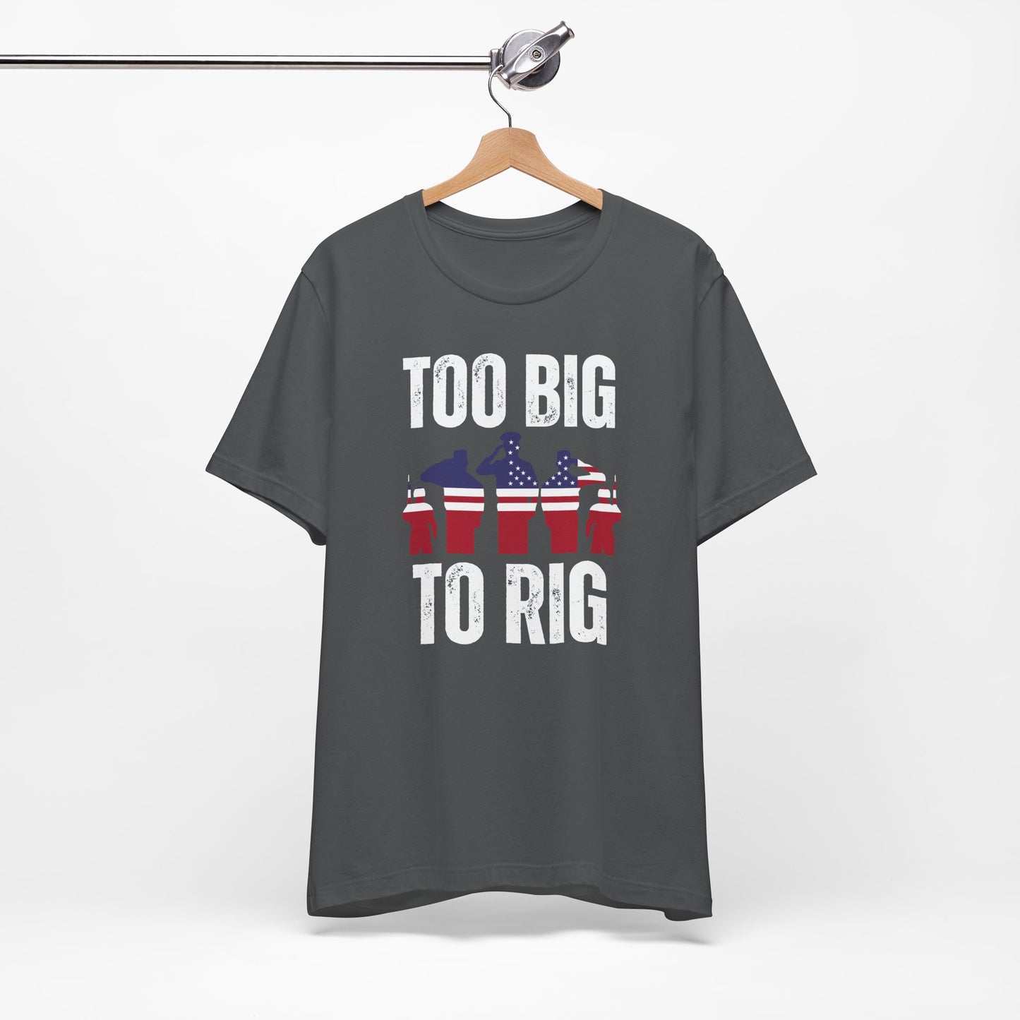 Too Big To Rig T Shirts for Donald Trump Shirt 2024 Election T-Shirt for Conservative gifts for Republican Party gift Funny Shirts