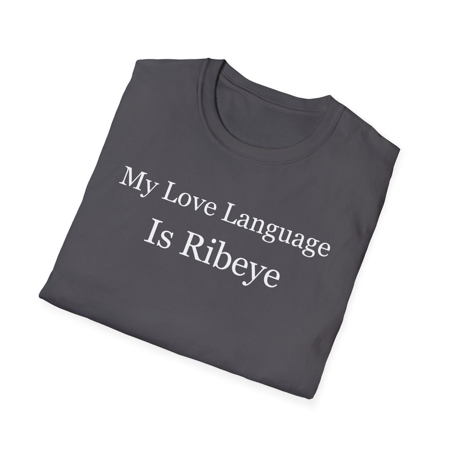 Steak T Shirt for Carnivore Diet gifts for Carnivore T Shirt Meat Lover T-shirt for Him gifts for Bbq Lover gift Love Language is Ribeye Tee