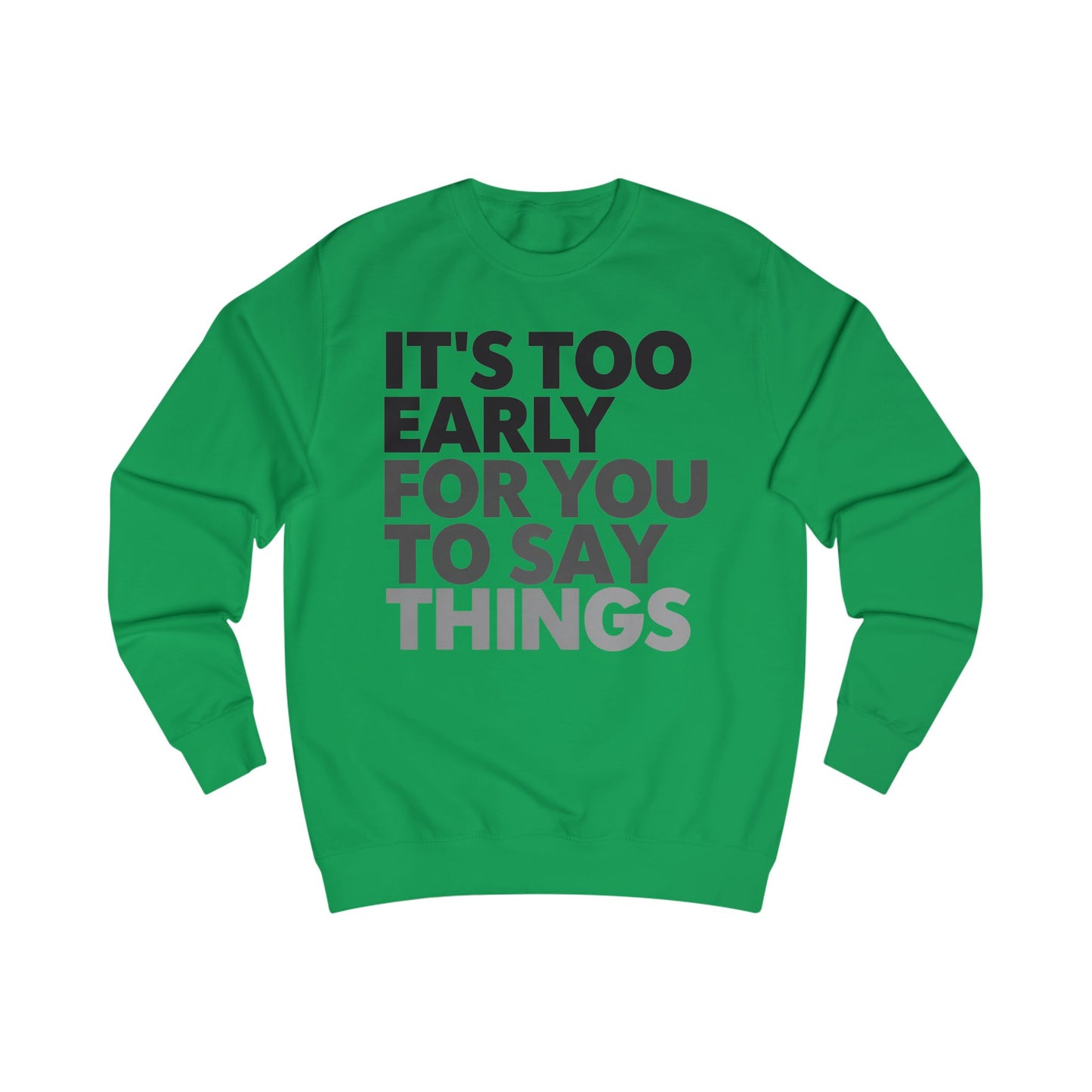 Bed Sweatshirt Tired Sweater It's Too Early for You to Say Things Funny Bedtime Shirt PJS for Mom gifts for Him Funny Pajamas