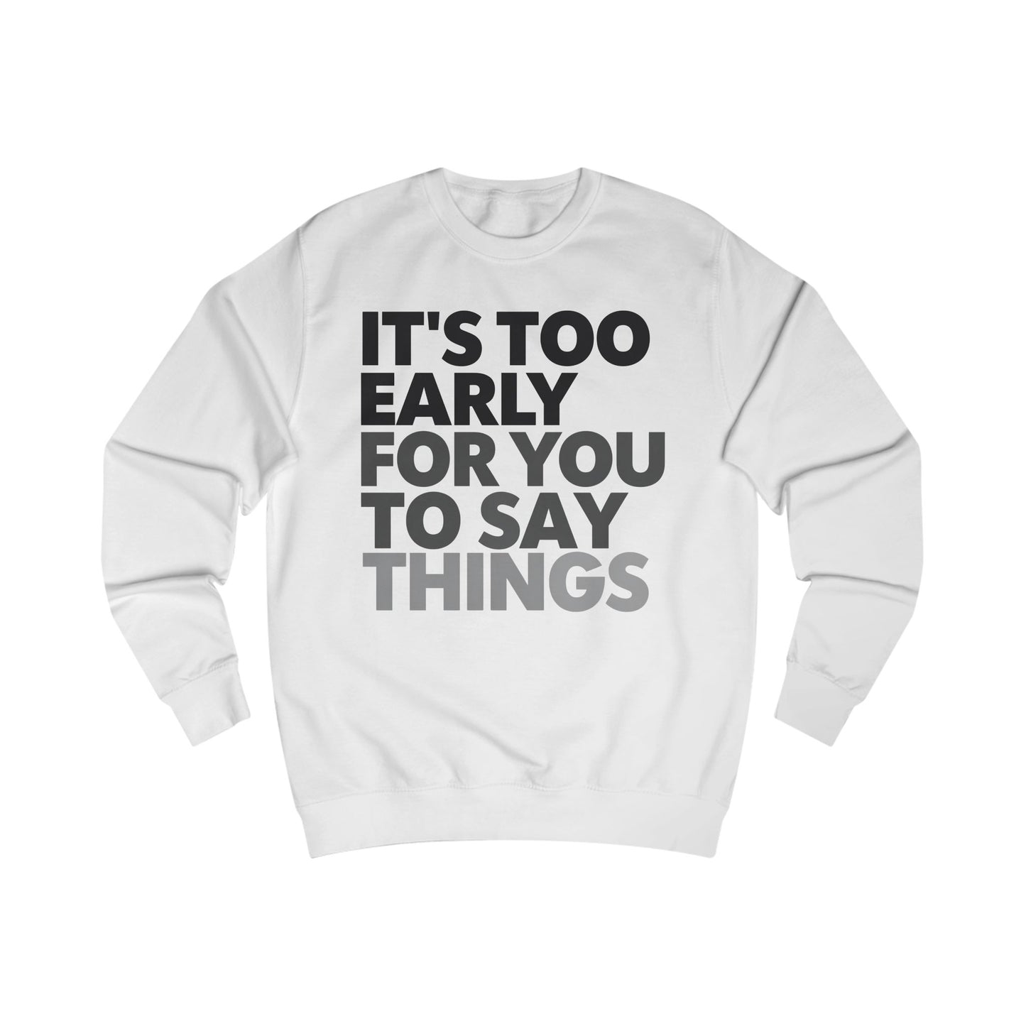 Bed Sweatshirt Tired Sweater It's Too Early for You to Say Things Funny Bedtime Shirt PJS for Mom gifts for Him Funny Pajamas