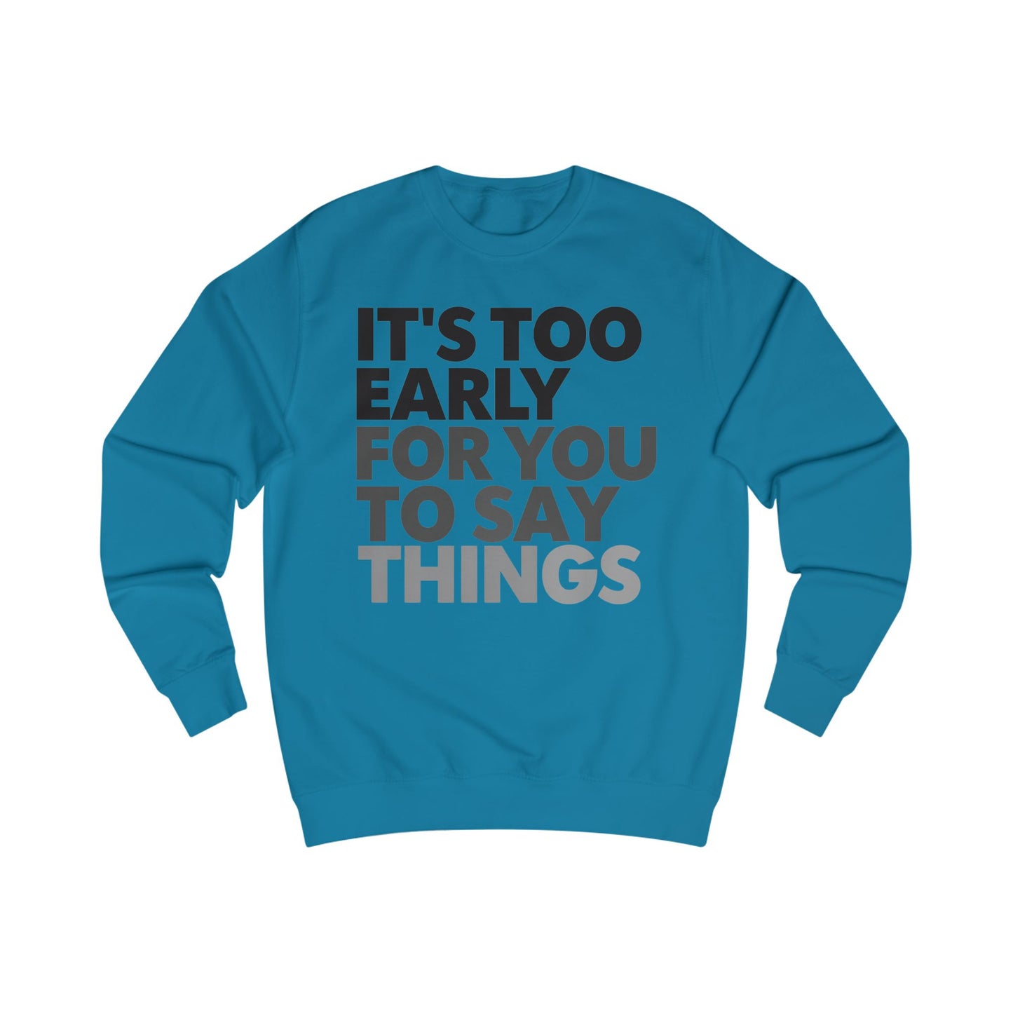 Bed Sweatshirt Tired Sweater It's Too Early for You to Say Things Funny Bedtime Shirt PJS for Mom gifts for Him Funny Pajamas