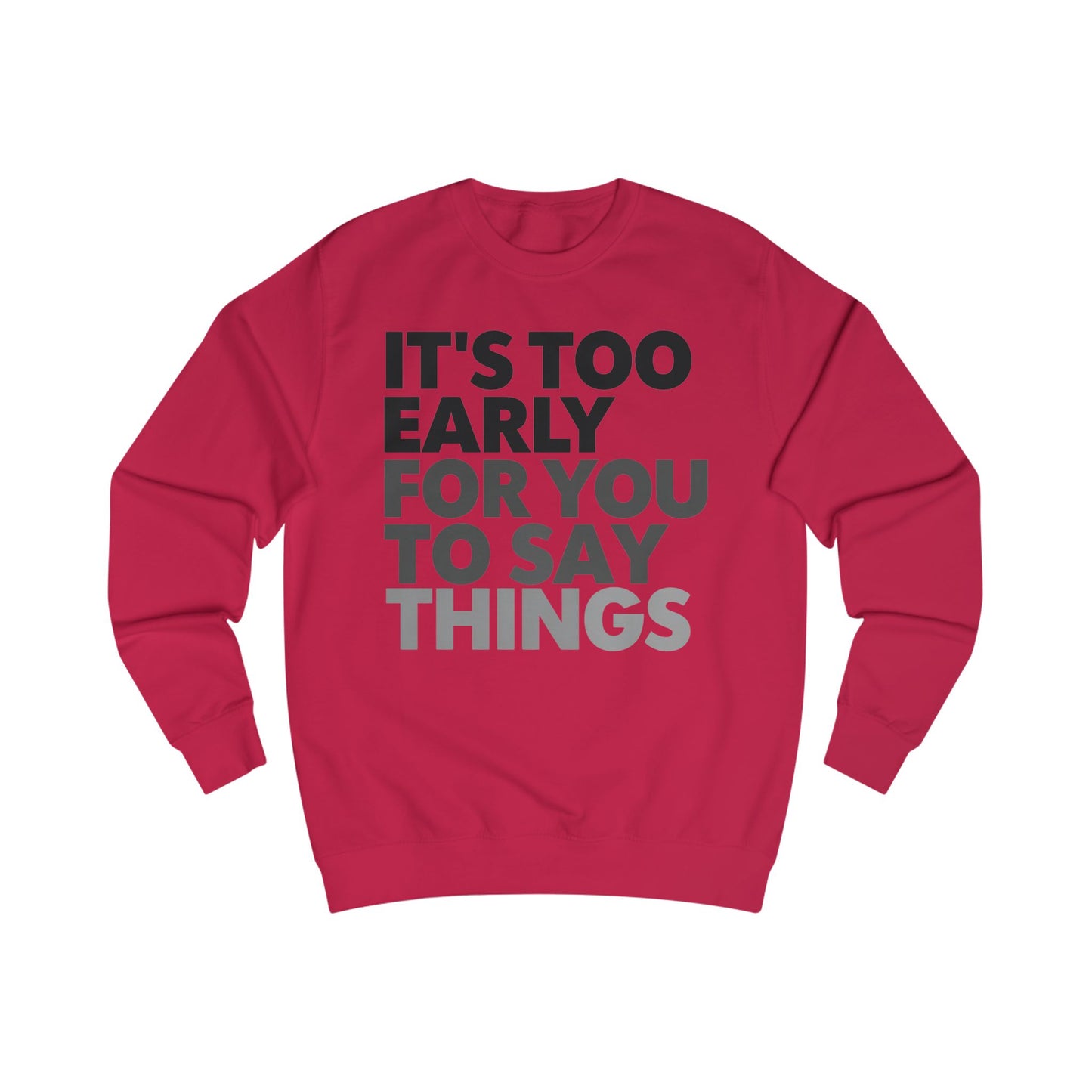 Bed Sweatshirt Tired Sweater It's Too Early for You to Say Things Funny Bedtime Shirt PJS for Mom gifts for Him Funny Pajamas