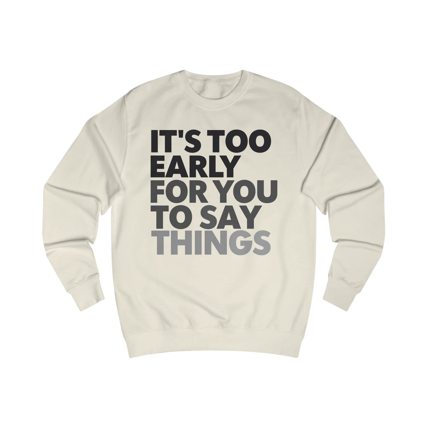 Bed Sweatshirt Tired Sweater It's Too Early for You to Say Things Funny Bedtime Shirt PJS for Mom gifts for Him Funny Pajamas