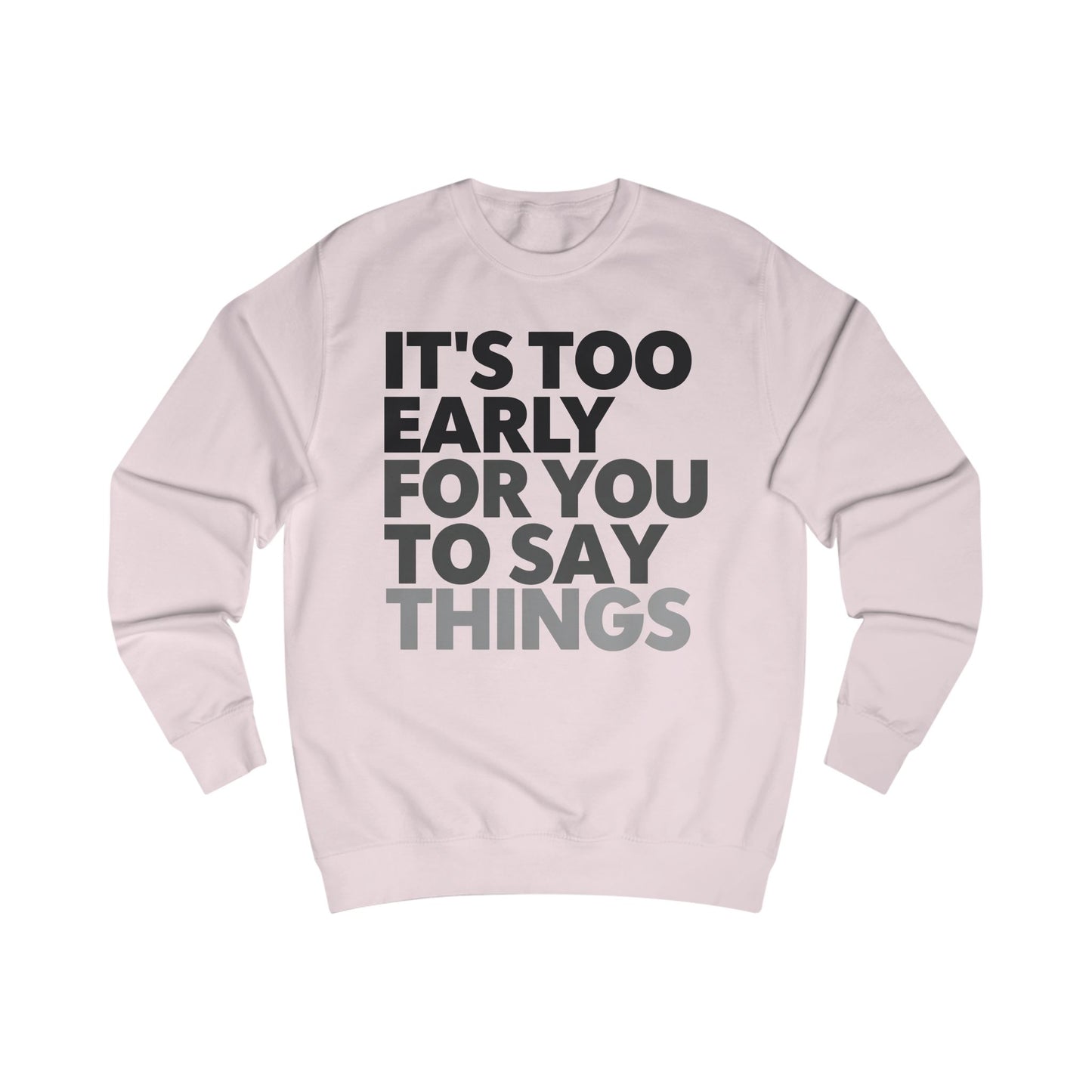 Bed Sweatshirt Tired Sweater It's Too Early for You to Say Things Funny Bedtime Shirt PJS for Mom gifts for Him Funny Pajamas
