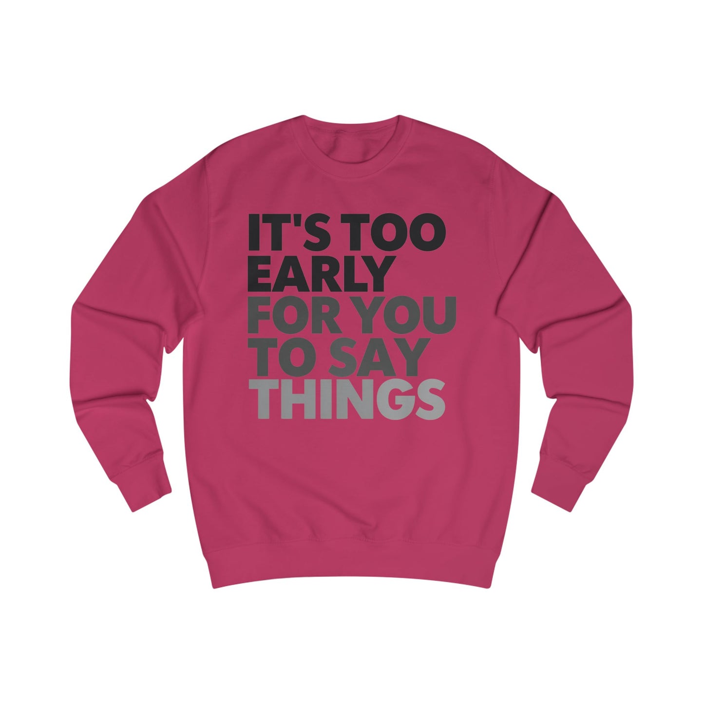 Bed Sweatshirt Tired Sweater It's Too Early for You to Say Things Funny Bedtime Shirt PJS for Mom gifts for Him Funny Pajamas