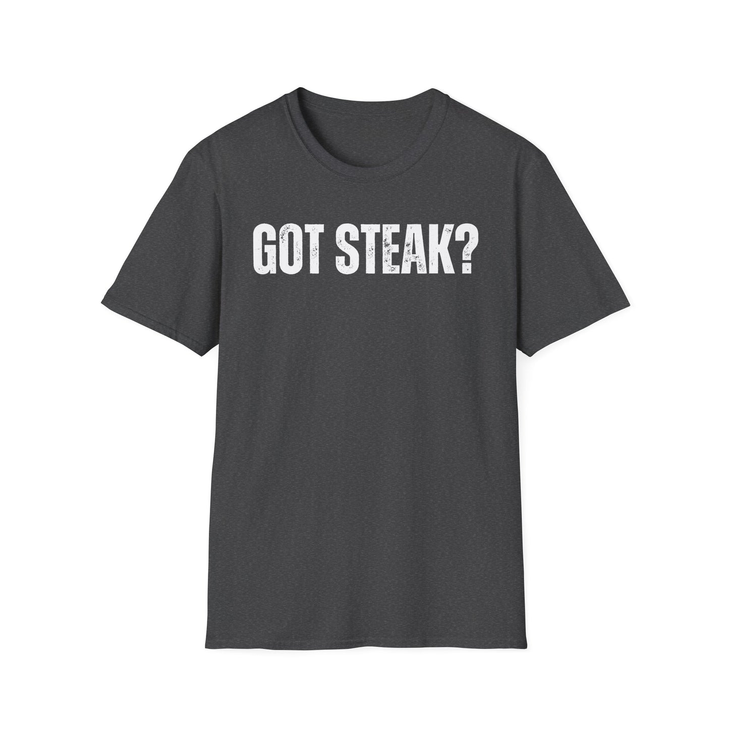 Got Steak T-shirt for Meat Lover gift for Grilling Shirts for Dad gifts for Father's Day T Shirt Carnivore BBQ Lover gift for Mom