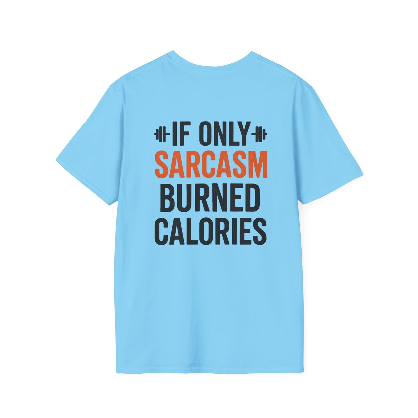 Sarcasm Burn Calories Unisex Softstyle T-Shirt, Gym Shirt, Funny Workout Tops, Unisex Tee, Exercise Apparel, Fitness Clothing