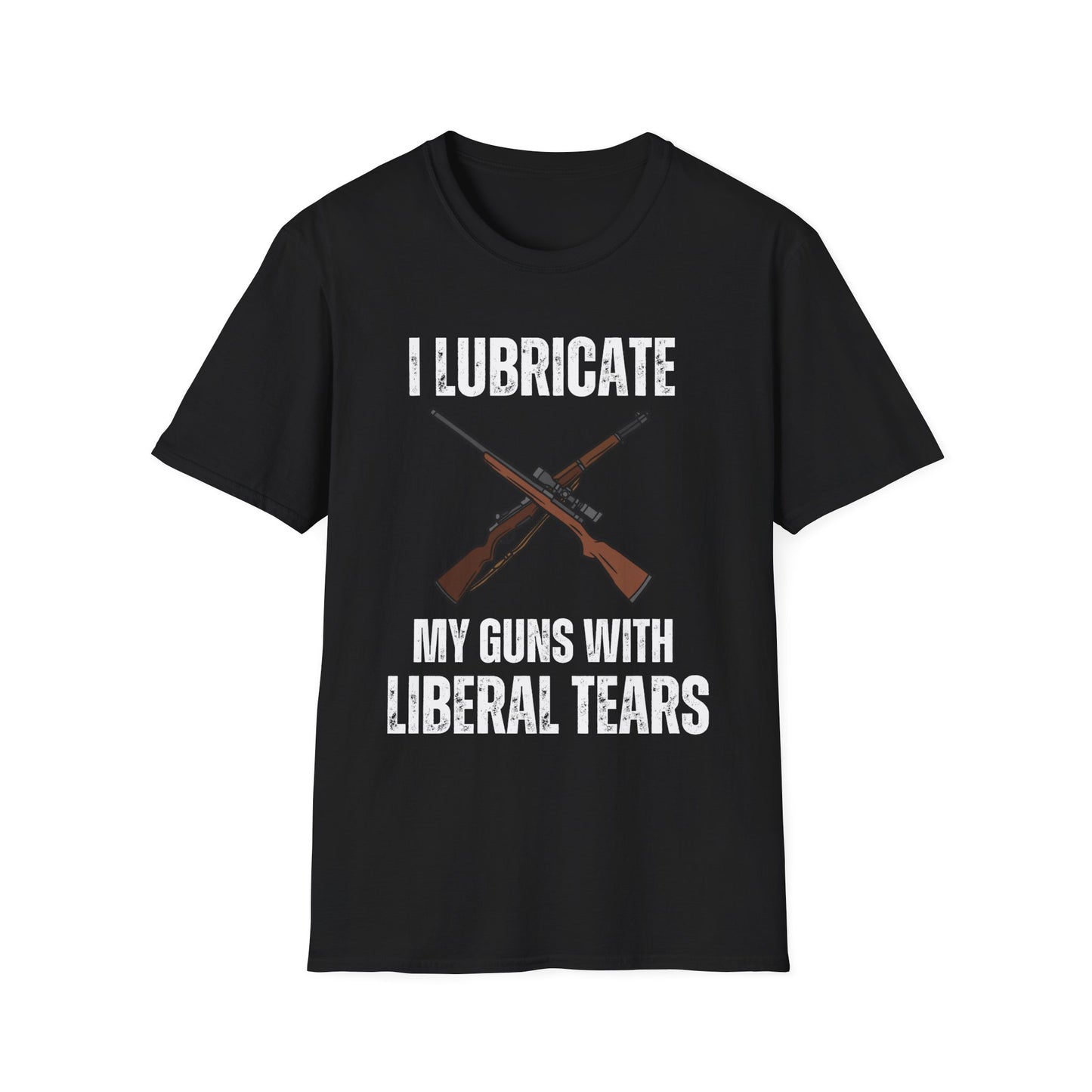 I Lubricate My Guns With Liberal Tears T-shirt for gun owner gift for gun lover gift for Pro Gun Shirt for Freedom T shirts
