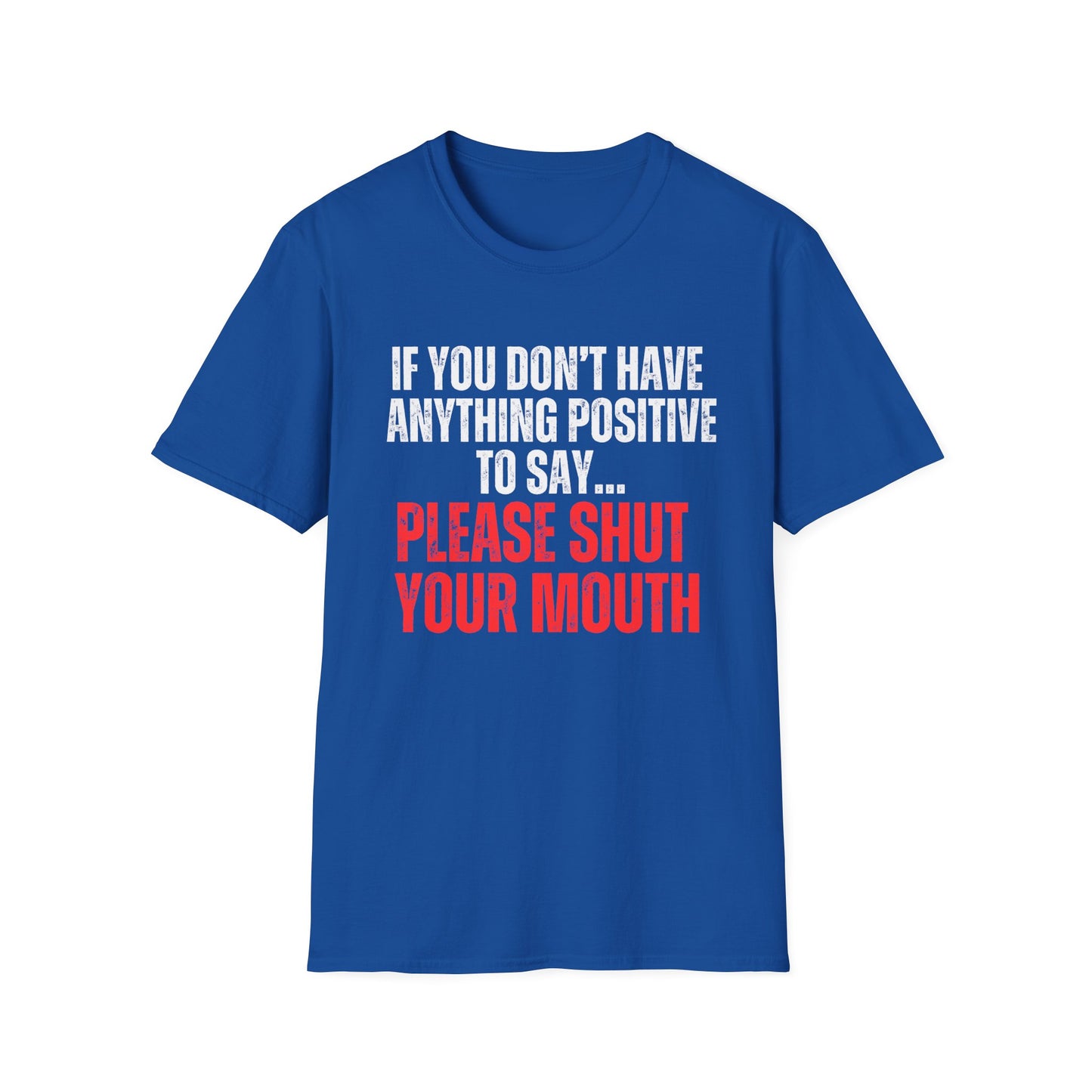 Funny Be Positive or Shut your mouth shirt Shut Up Zip it and be Nice T-shirts for Women and Men gifts for Mom gift Funny Quote Saying Tee