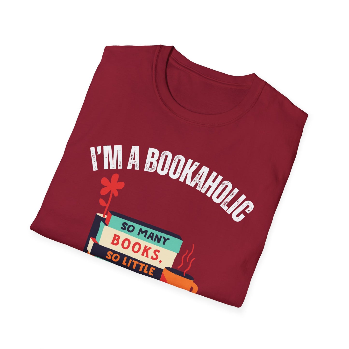 Bookaholic Funny Reading Unisex Softstyle T-Shirt, Book Addict Tee, Too Many Books So Little Time Shirt