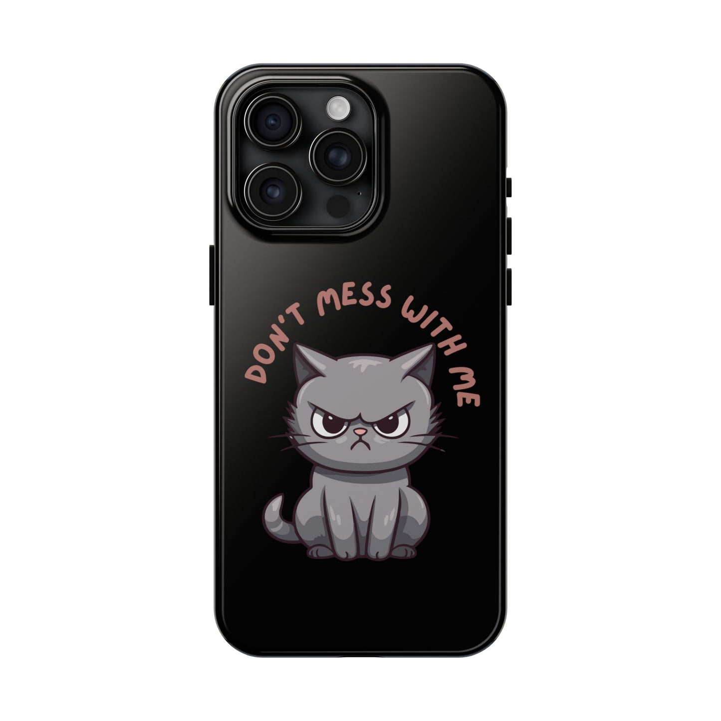 Funny Cat iPhone Case for Cat Lover gift for Friend gift for Cat Mom gift for Her ANGRY CAT Don't Mess With Me Cute CATS protective case