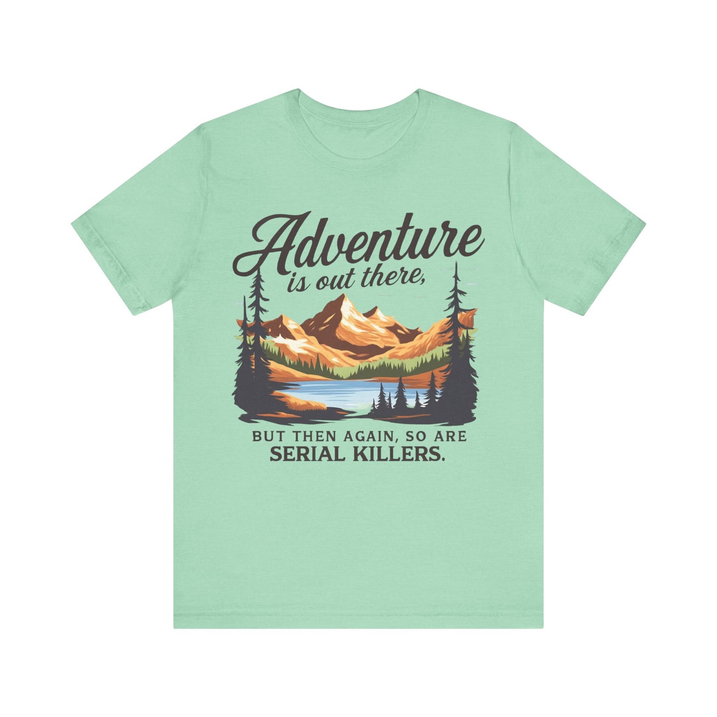 Adventure is Out There Unisex Tee, Murder Mystery Shirt Wanderlust Shirt, Outdoor Graphic Tee, Traveler Gift, Nature Lover Top
