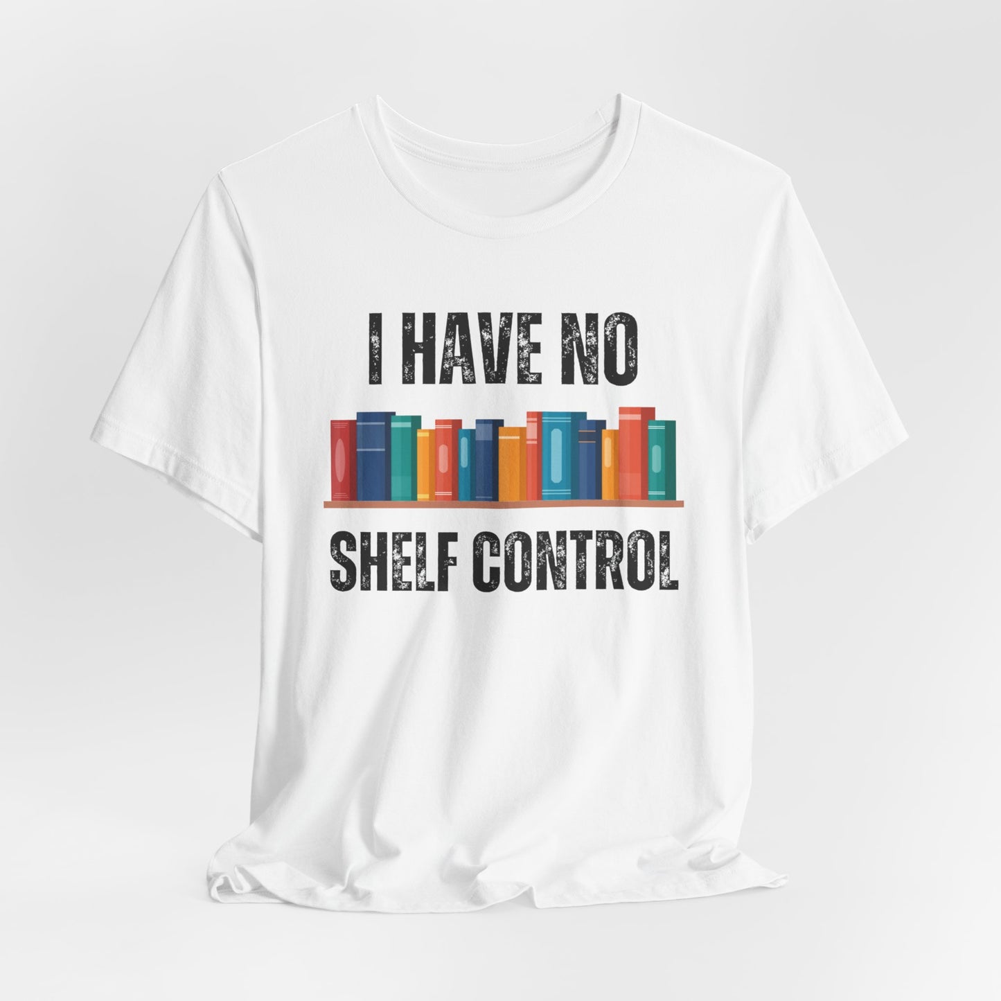 I Have No Shelf Control Shirt Book Pun Funny T Shirt for Book Lover gift for Reading Lover gift for Reading Shirt for Teacher gift Bookish