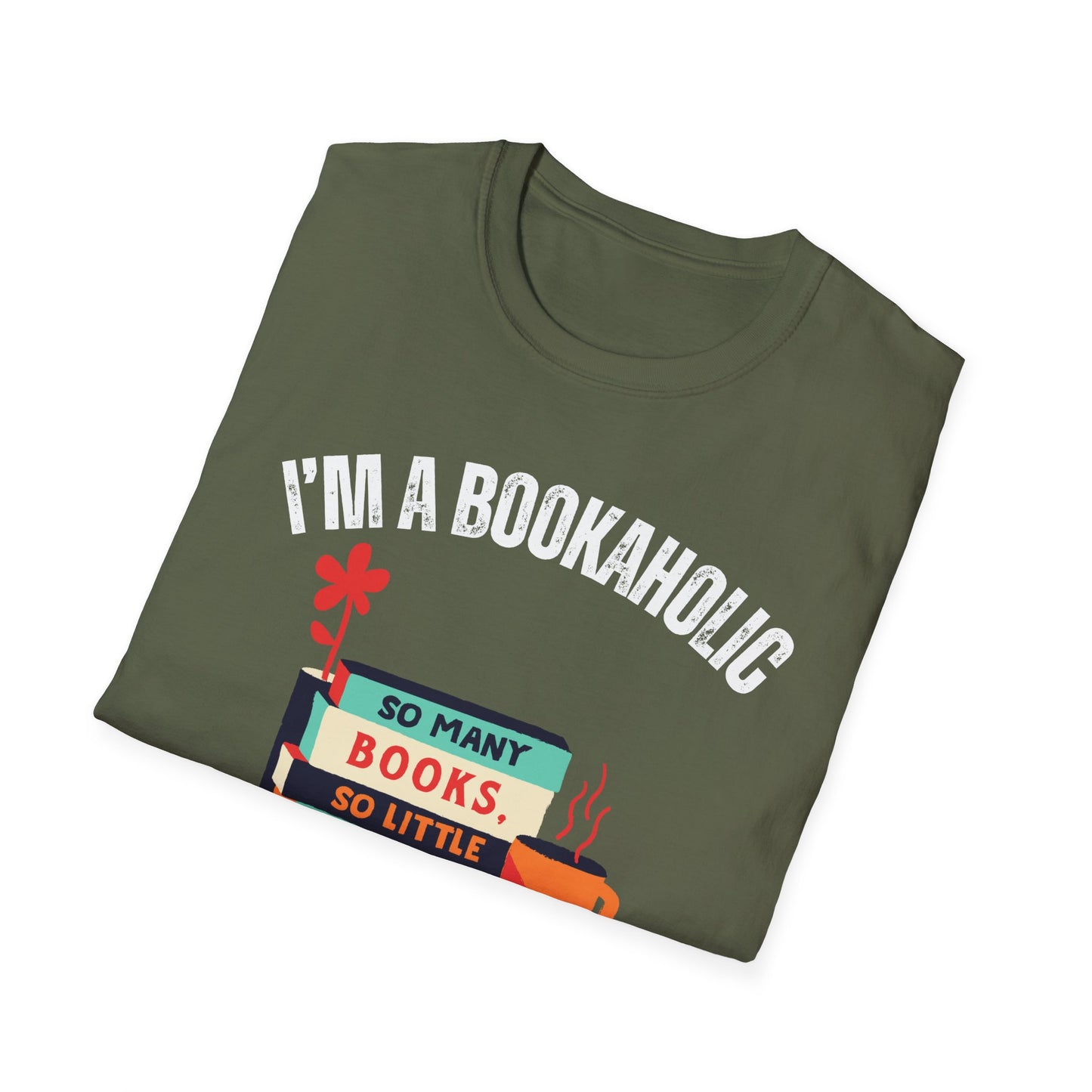 Bookaholic Funny Reading Unisex Softstyle T-Shirt, Book Addict Tee, Too Many Books So Little Time Shirt
