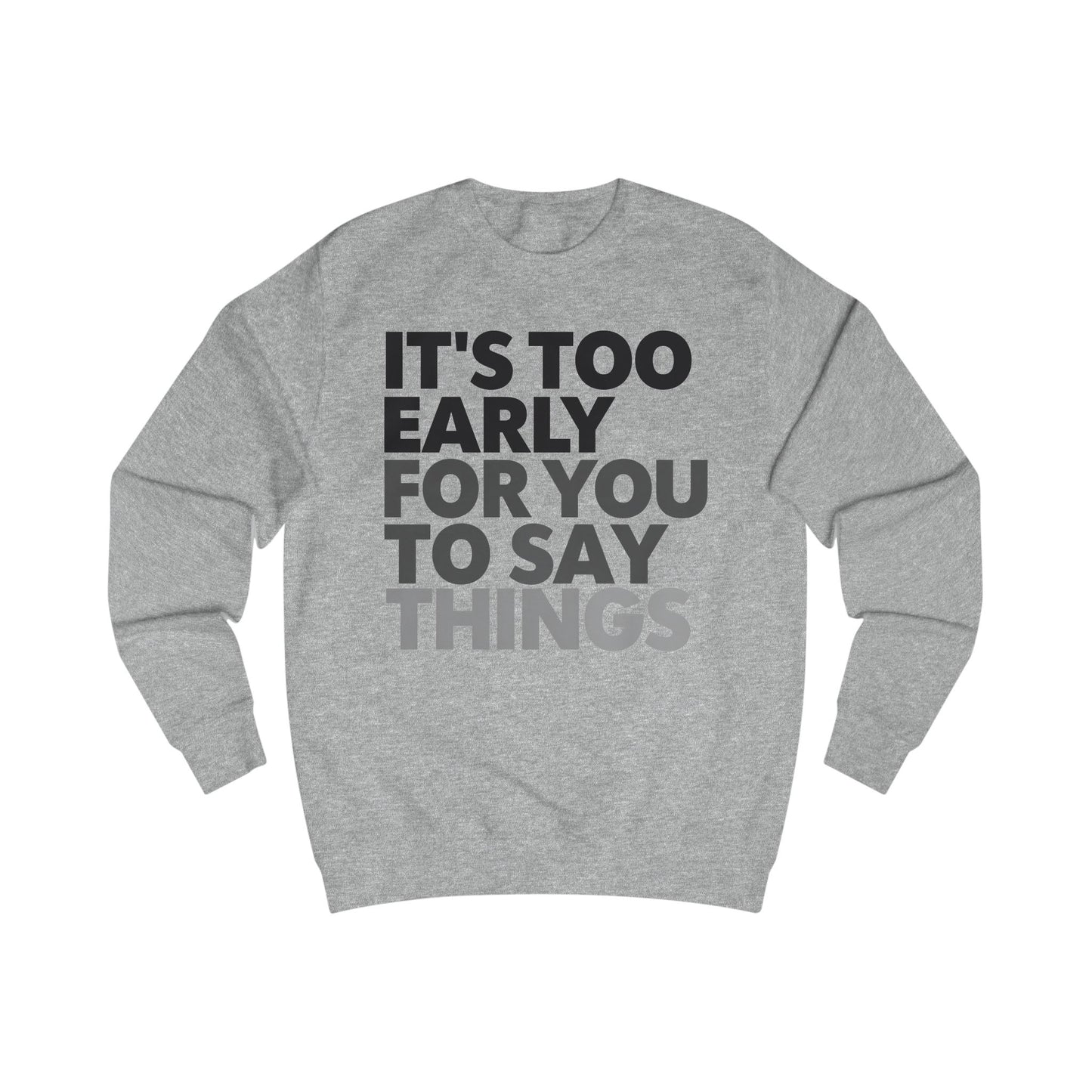 Bed Sweatshirt Tired Sweater It's Too Early for You to Say Things Funny Bedtime Shirt PJS for Mom gifts for Him Funny Pajamas