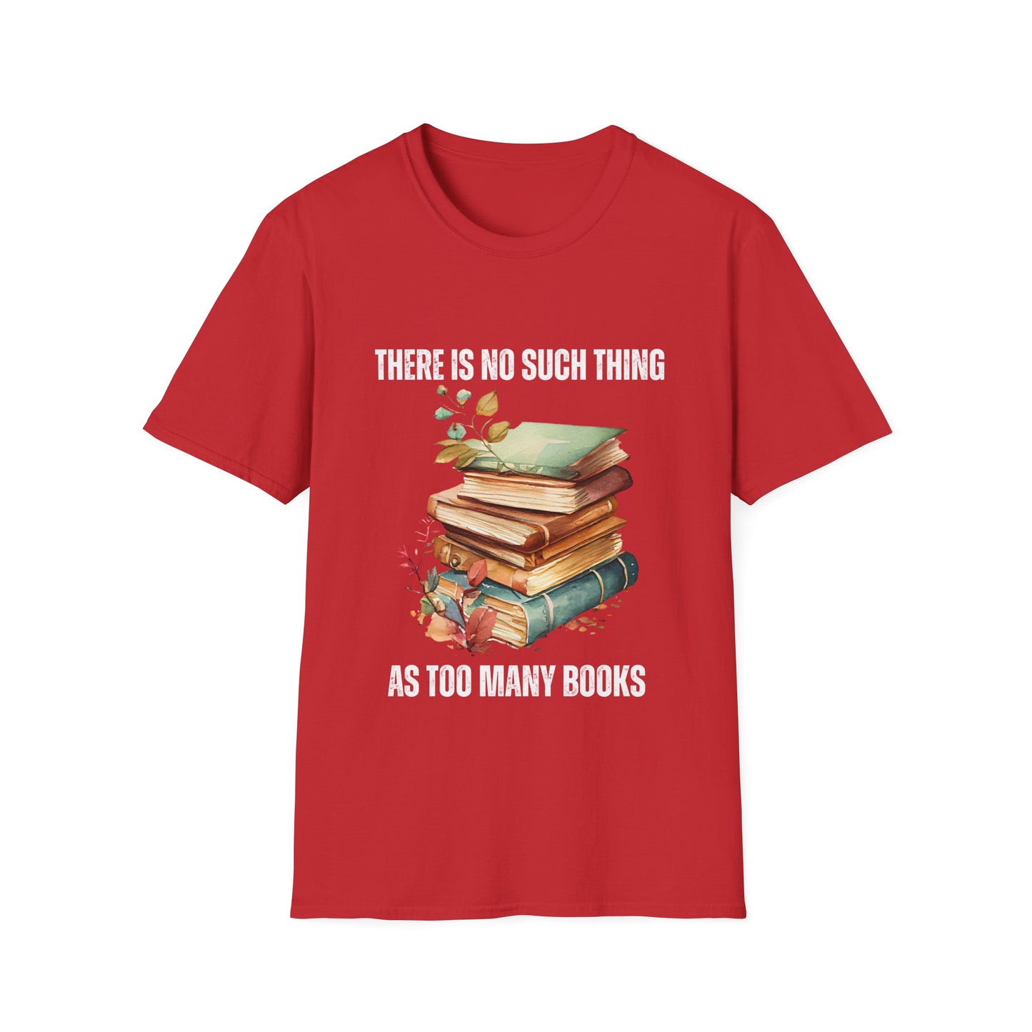 There is no Such Thing As Too Many Books Shirt for Book Lover gifts Bookish T Shirts Love Reading Books Shirt for Book Lover T-shirt gift for Her