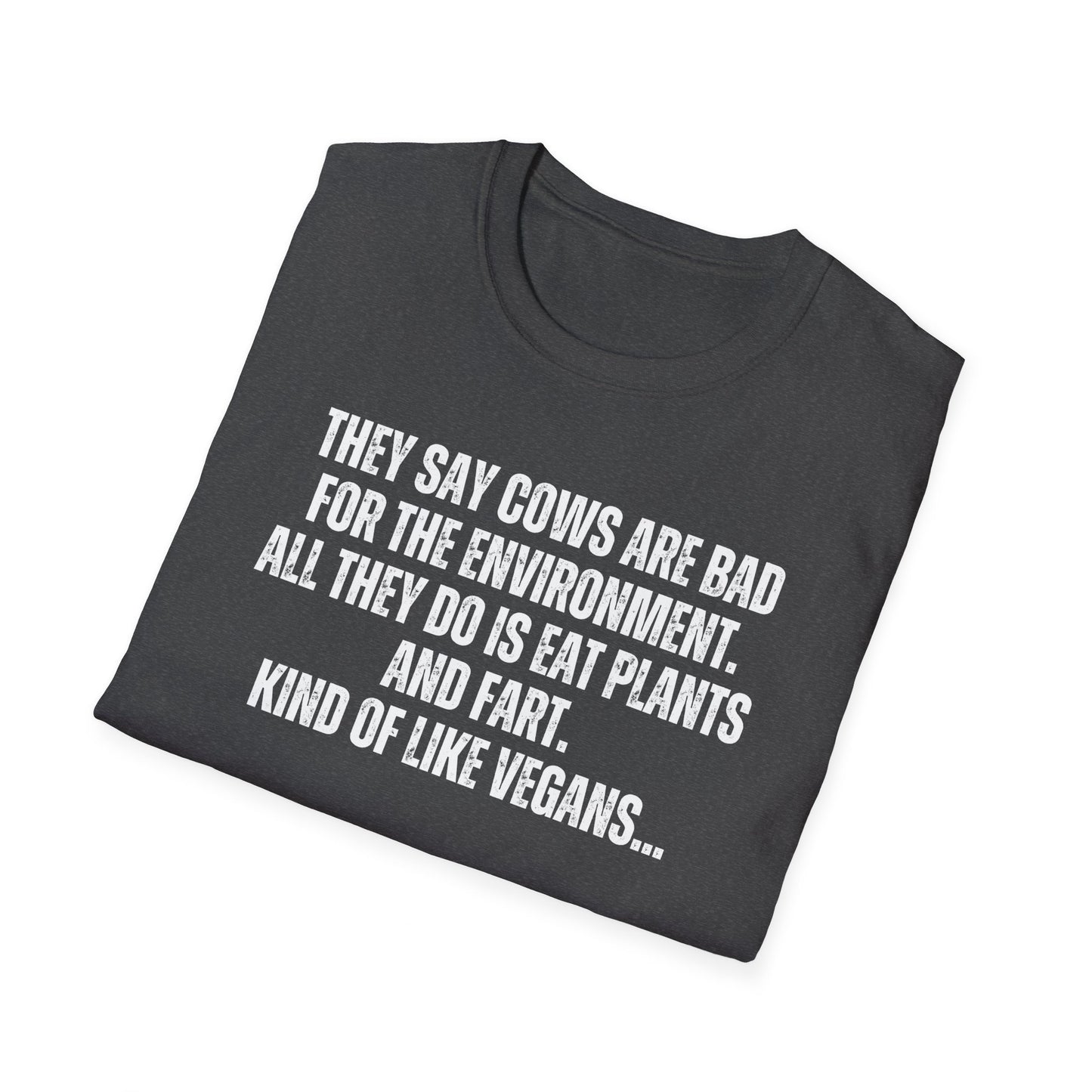 Funny Shirt for Carnivore Tshirt gift for Him gifts Anti Vegan T-shirt Meat Pun T-shirts They Say Cows Are Bad For The Environment