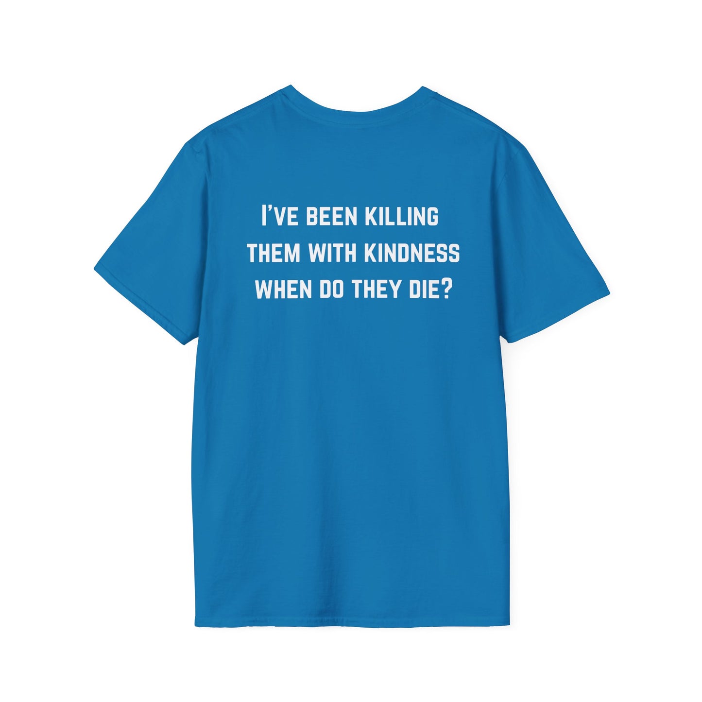 Killing Them With Kindness Funny T-Shirt, Sarcastic Tee, Unisex Shirt, Sarcasm T Shirts Funny Graphic Tee
