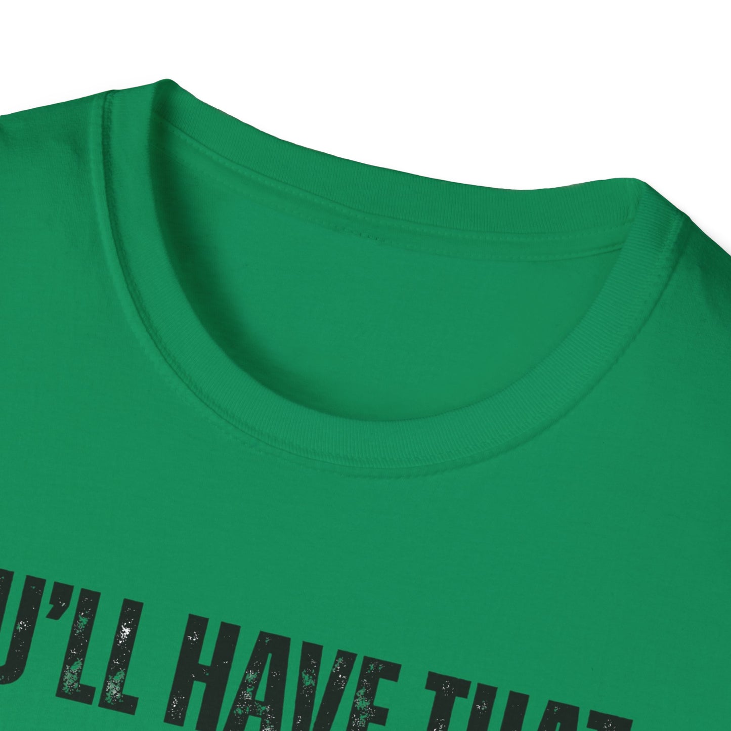 Funny Construction Quote Unisex Softstyle T-Shirt, You'll Have That On Them Big Jobs Tee, Construction Worker Gift, Construction Humor