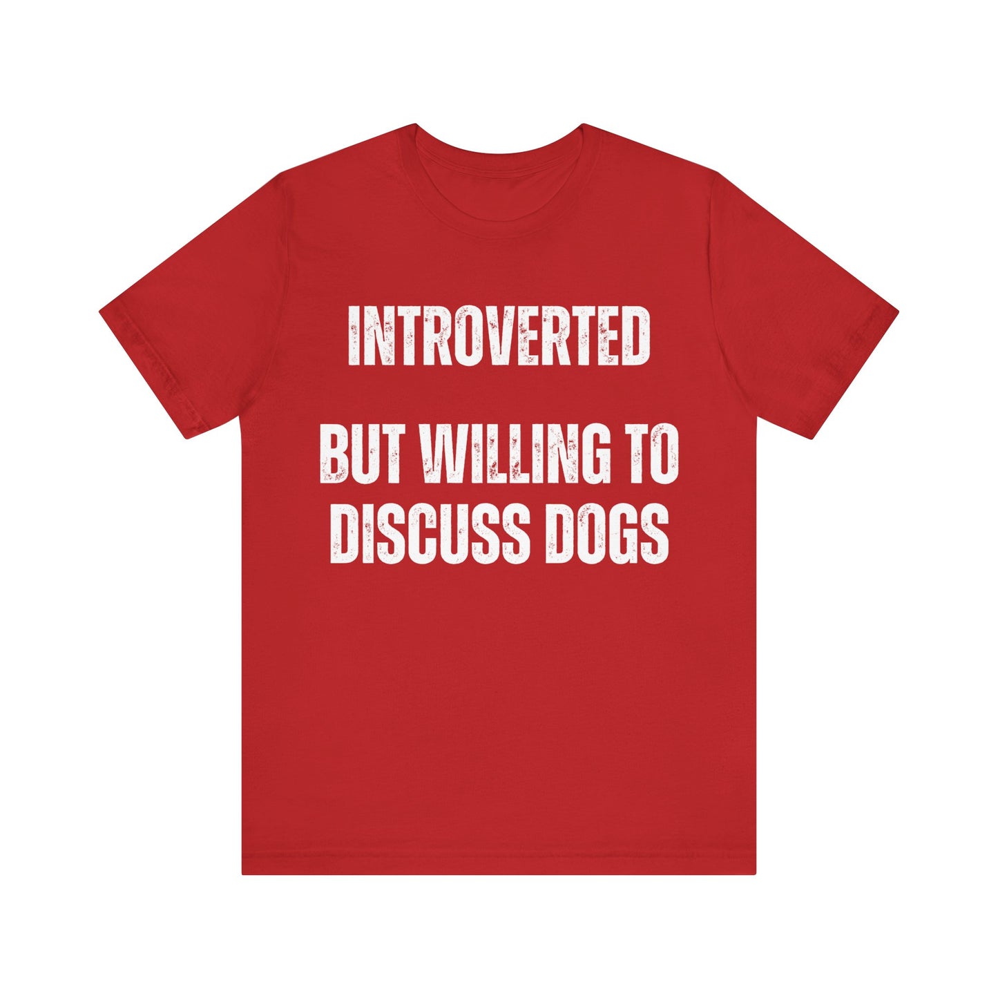 Funny Dog Shirt gift Dog Lover gifts for Dog Dad T-shirt Dog T shirt for Dog Mom Introverted But Willing to Discuss DOGS Introvert Shirts