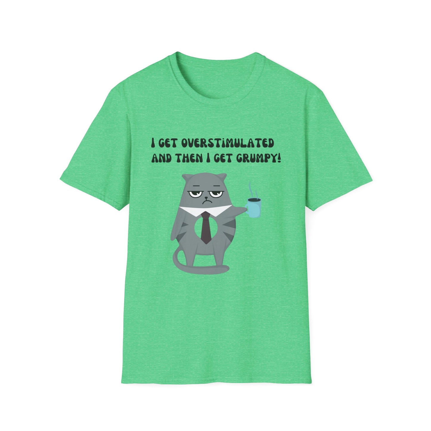 GRUMPY CAT shirt Funny t-shirt for Cat Lover gifts ADHD T Shirt I get Overstimulated and then I get grumpy
