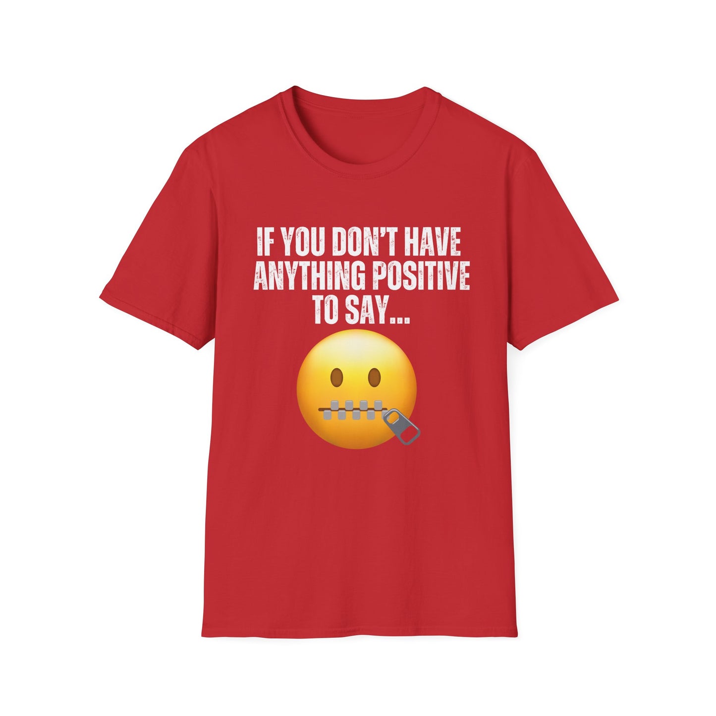 Funny Saying T-shirt for Birthday gifts for Friend gift If you don't have anything positive to say shut your mouth Shirts for Dad gift Mom