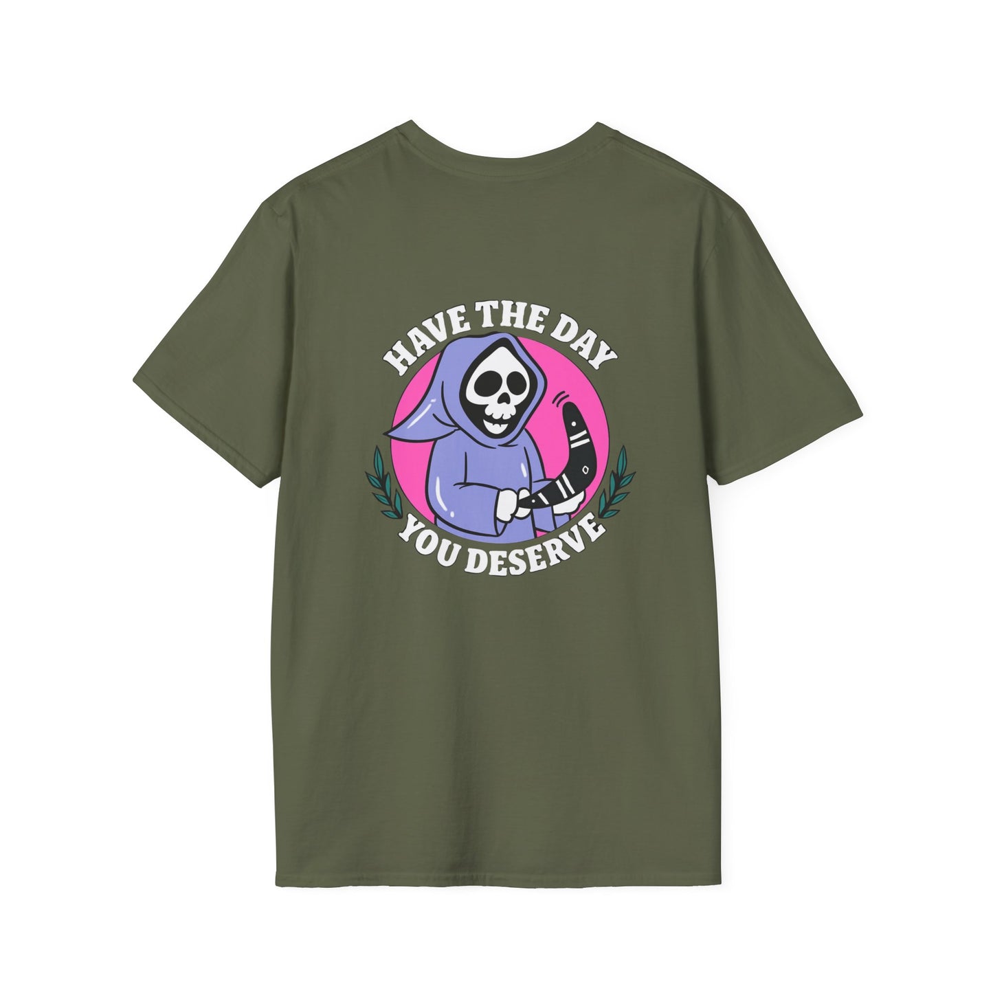 Have The Day you Deserve Unisex Softstyle T-Shirt, Positive Vibes Tee, Inspirational Quote Shirt, Motivational Graphic Top, Self Care