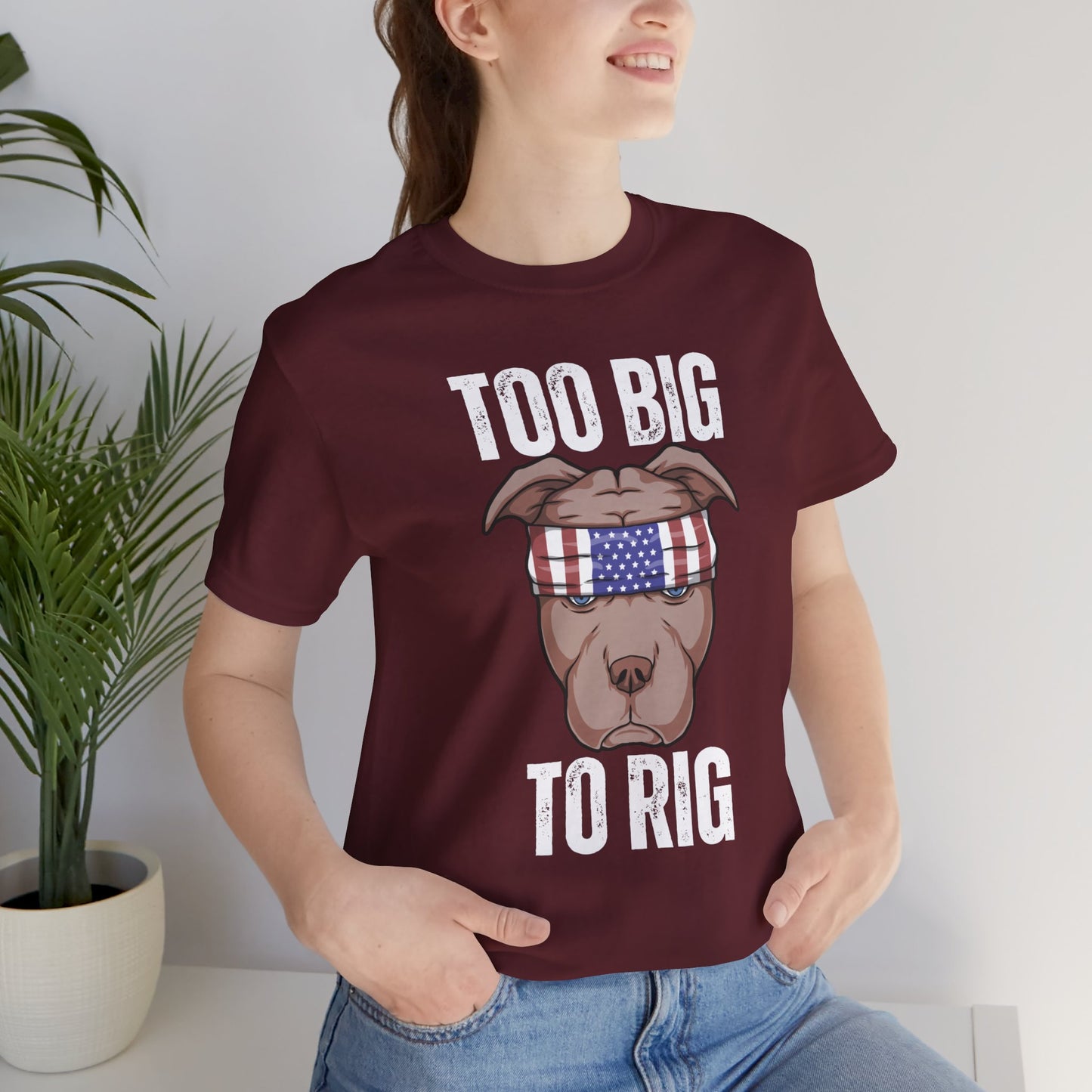 Funny Pit Bull Shirt Too Big To Rig T Shirts for Donald Trump 2024 Election T-Shirt for Conservative gifts Republican gift