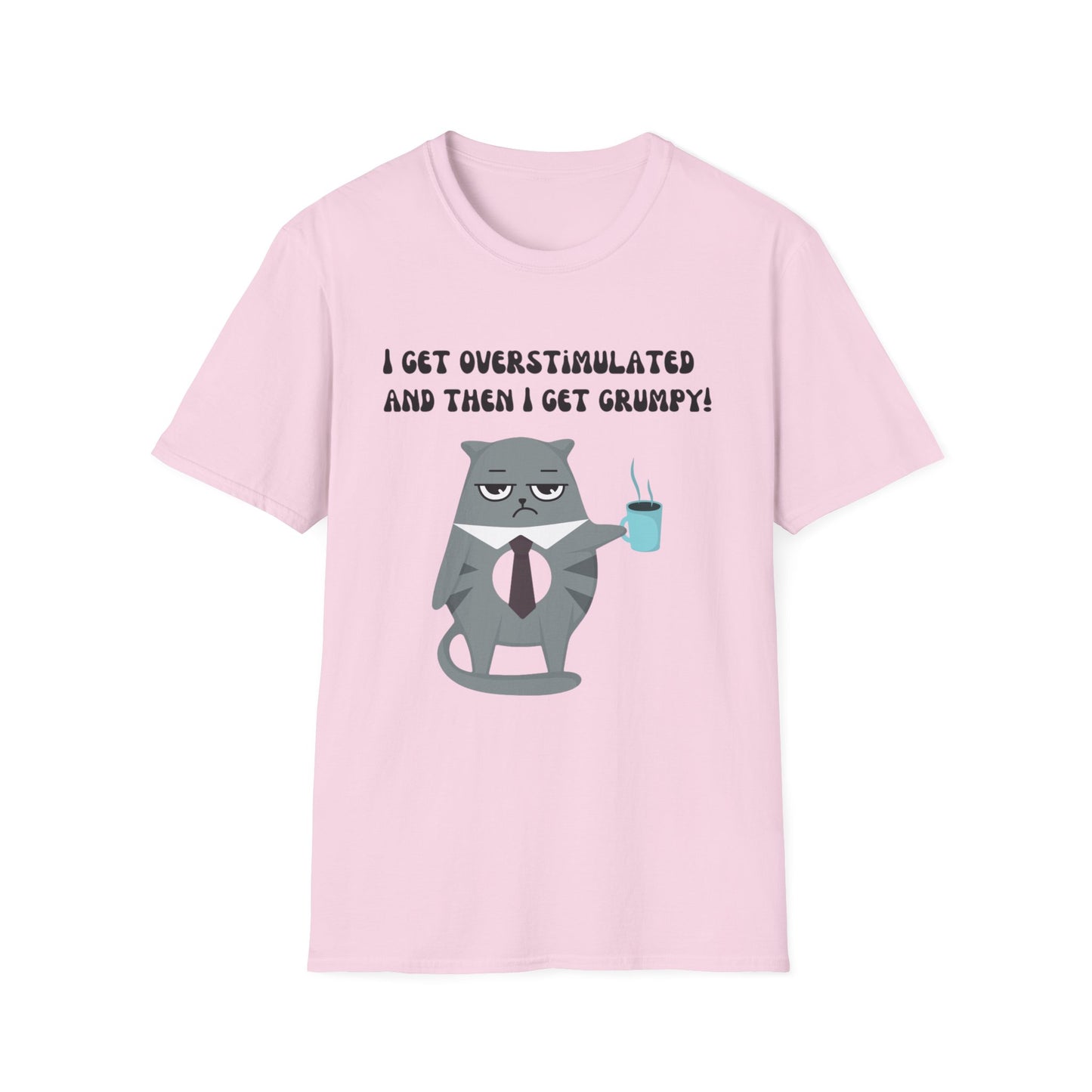 GRUMPY CAT shirt Funny t-shirt for Cat Lover gifts ADHD T Shirt I get Overstimulated and then I get grumpy