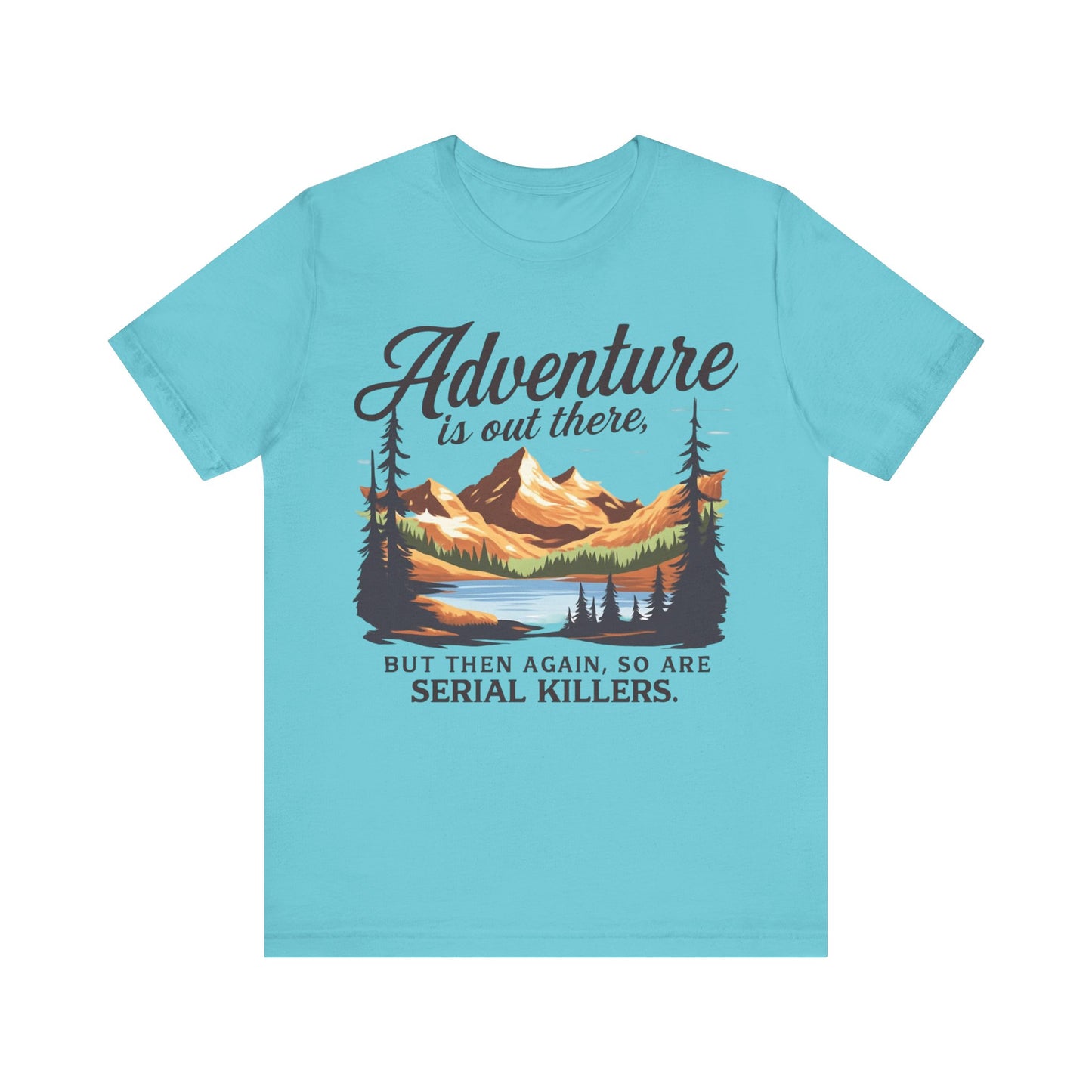 Adventure is Out There Unisex Tee, Murder Mystery Shirt Wanderlust Shirt, Outdoor Graphic Tee, Traveler Gift, Nature Lover Top