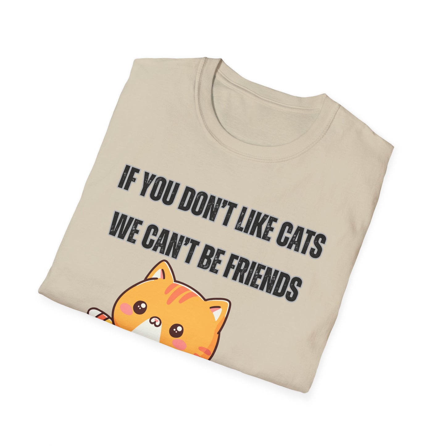T Shirt Cute Cat Shirt for Cat Lover Gift Cute Cats T- Shirt for Cat Mom Gift If You Don't Like Cats We Can't Be Friends Shirt