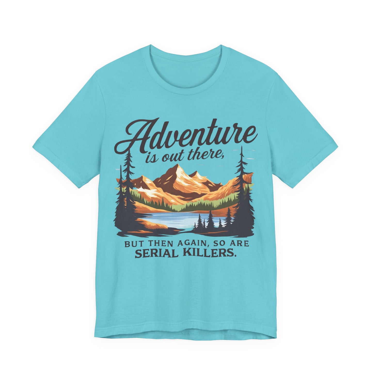 Adventure is Out There Unisex Tee, Murder Mystery Shirt Wanderlust Shirt, Outdoor Graphic Tee, Traveler Gift, Nature Lover Top