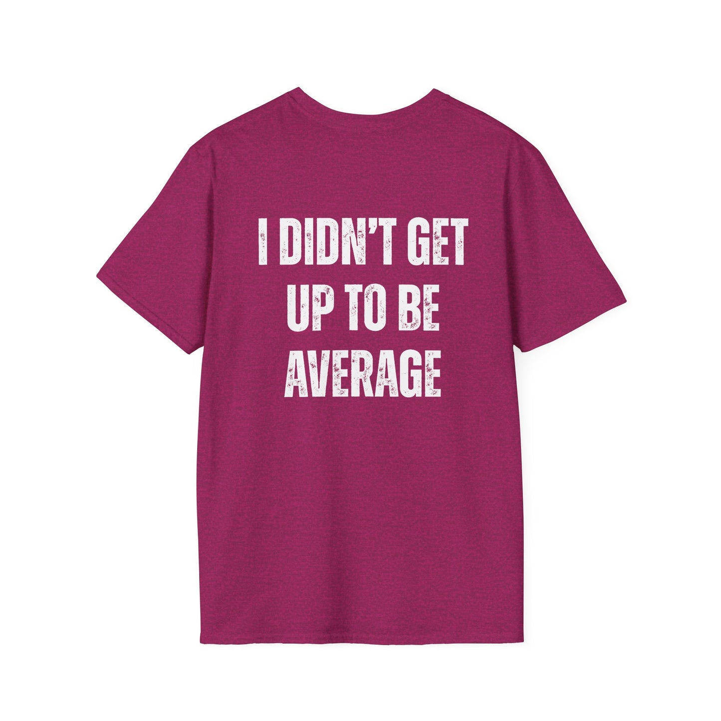 I didn't get up to be average Motivational Fitness Workout T-Shirt Gym Tees Exercise Top Fitness Apparel Gift for Fit Friends