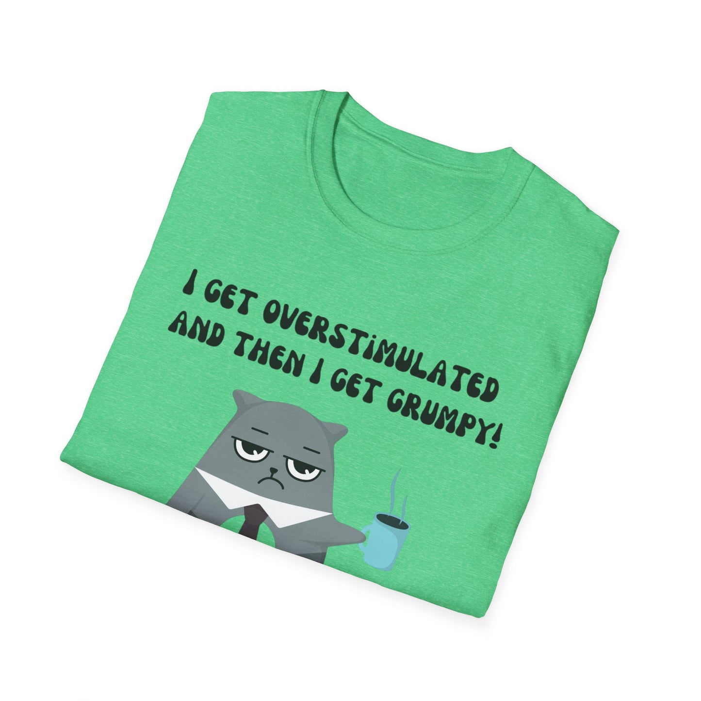 GRUMPY CAT shirt Funny t-shirt for Cat Lover gifts ADHD T Shirt I get Overstimulated and then I get grumpy