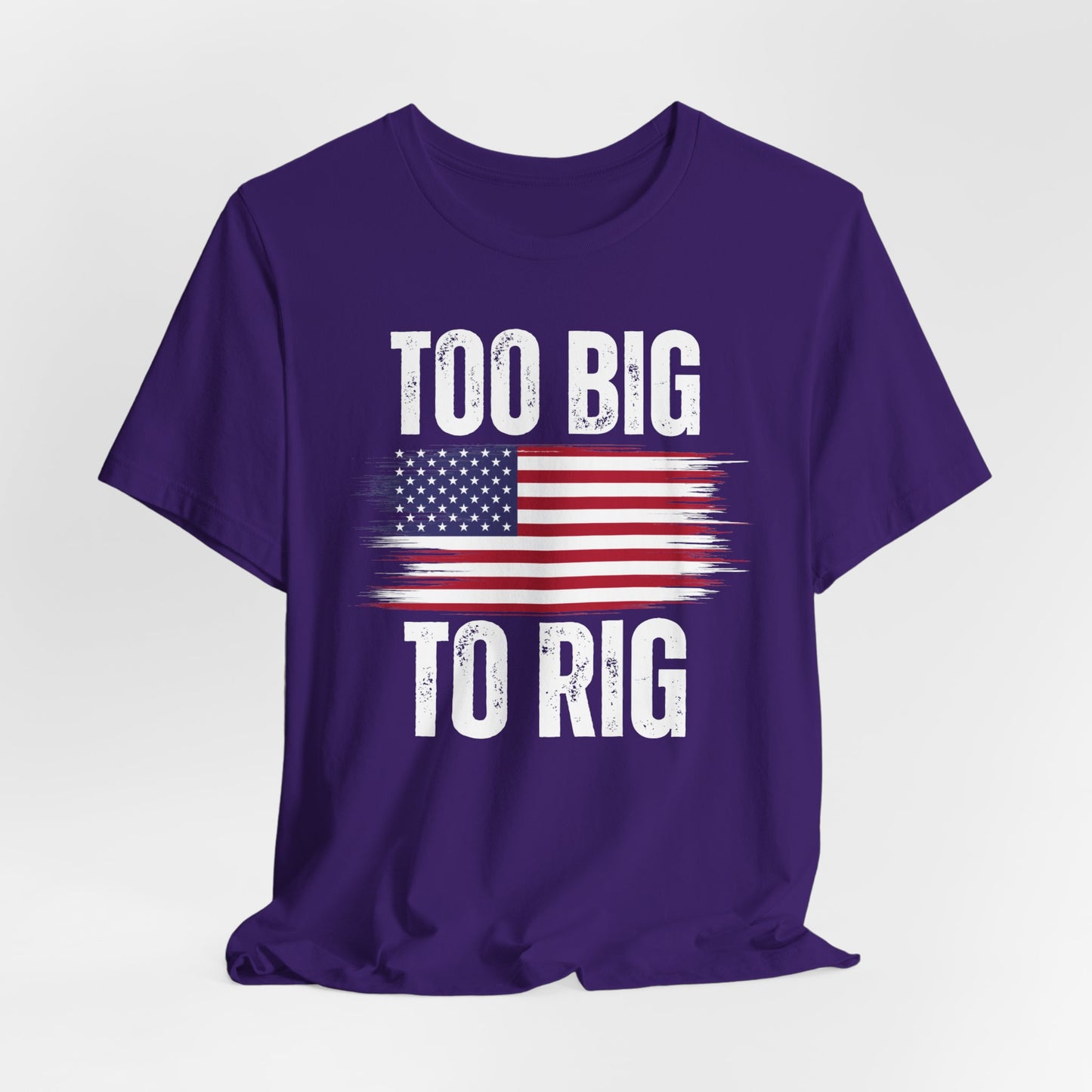 Too Big To Rig shirt for Donald Trump T-shirt 2024 Election Shirts for Conservative gifts for Republican gift America Great Again
