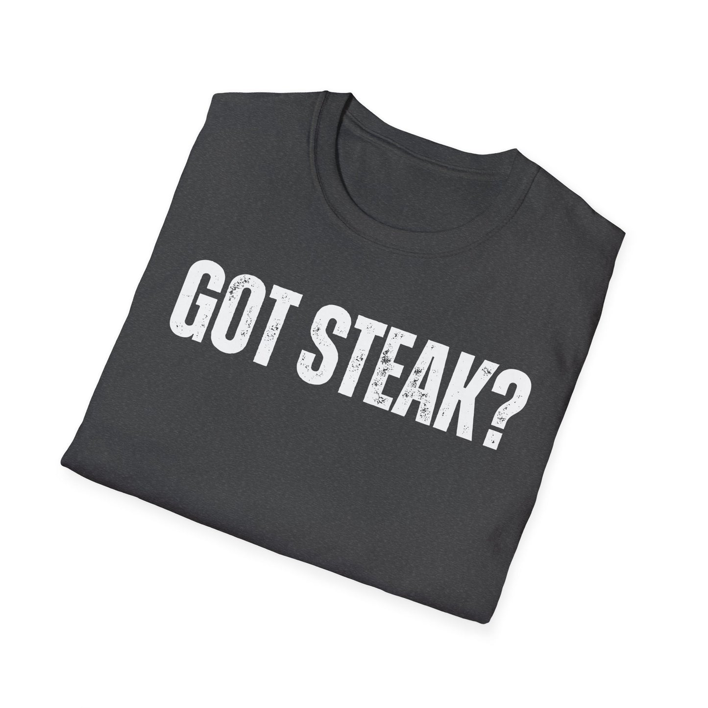 Got Steak T-shirt for Meat Lover gift for Grilling Shirts for Dad gifts for Father's Day T Shirt Carnivore BBQ Lover gift for Mom