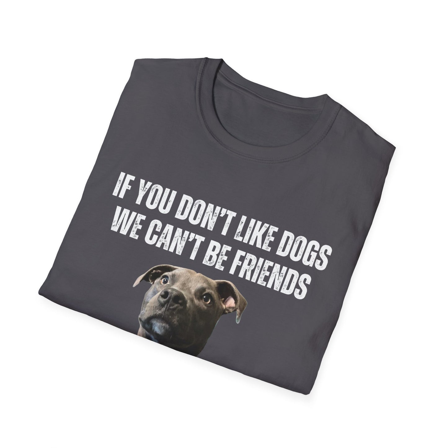 If You Don't Like DOGS We Can't Be Friends T-shirt Pit Bulls Shirt Pit Bull Shirt for Pit Bull Lover Gift Cute Gray Pittie Pibble Shirt