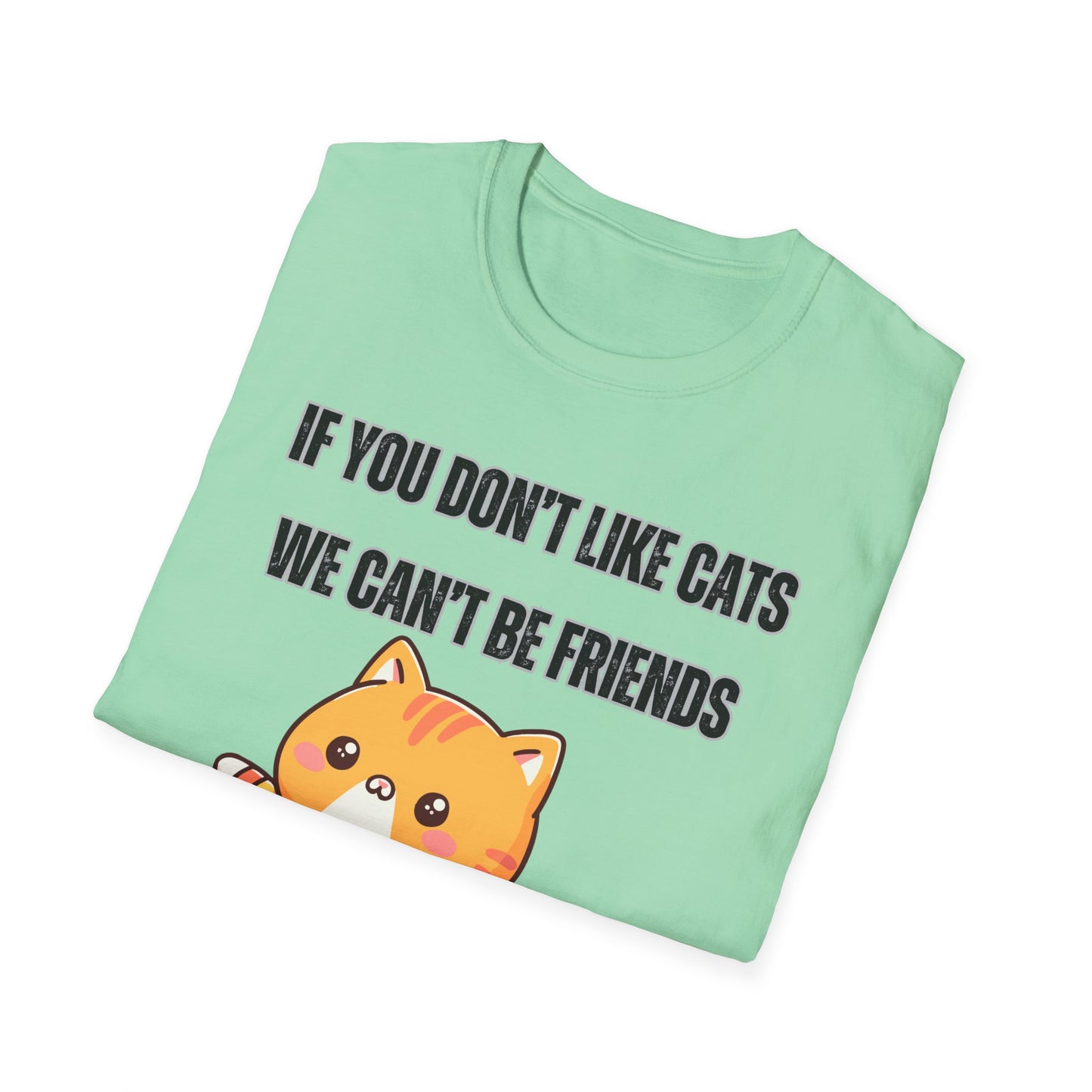 T Shirt Cute Cat Shirt for Cat Lover Gift Cute Cats T- Shirt for Cat Mom Gift If You Don't Like Cats We Can't Be Friends Shirt